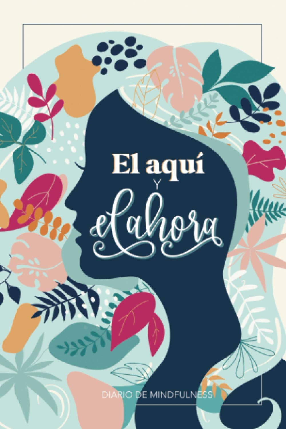 El aquí y el ahora - Diario de mindfulness book