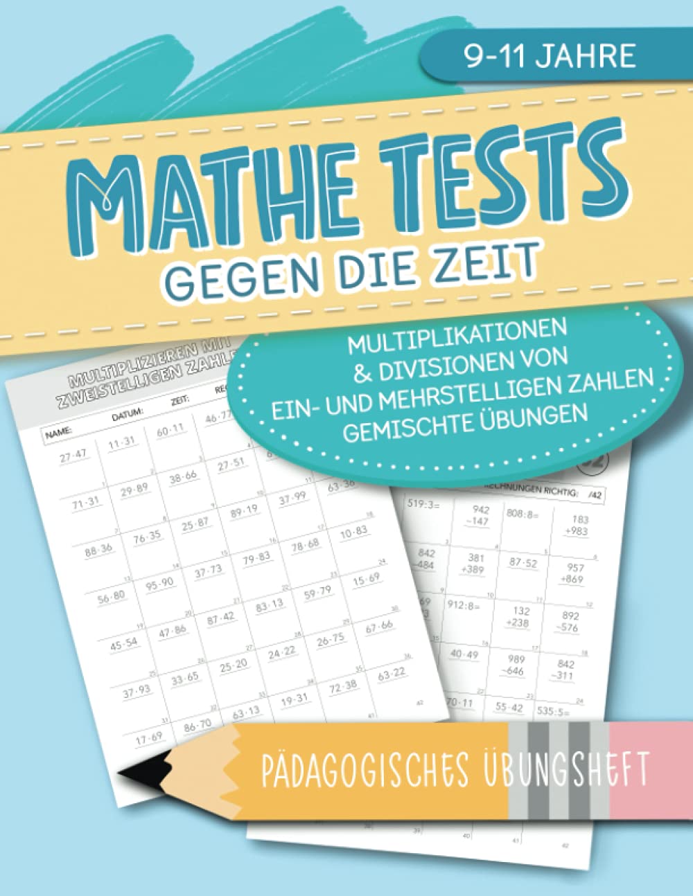 Mathe Tests gegen die Zeit - Multiplikationen & Divisionen von ein- und mehrstelligen Zahlen, gemischte Übungen - Pädagogisches Übungsheft - 9-11 Jahre Tiptoi & Games