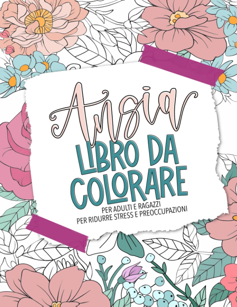Ansia - Libro da colorare per adulti e ragazzi per ridurre stress e preoccupazioni Hobbies & Crafts
