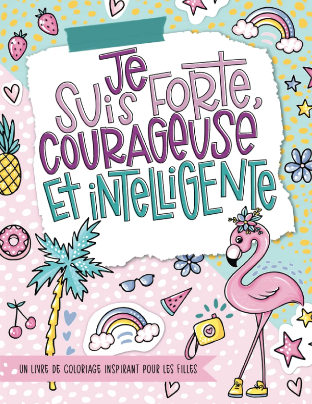 Je suis forte, courageuse et intelligente - Un livre de coloriage inspirant pour les filles book