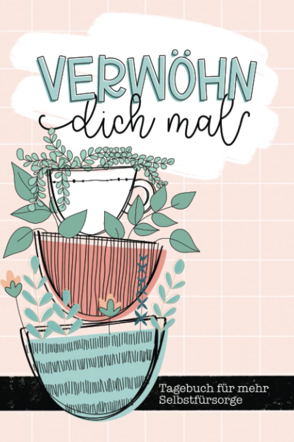 Verwöhn dich mal - Tagebuch für mehr Selbstfürsorge Self-help