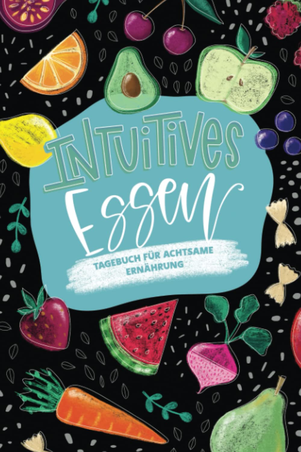 Intuitives Essen - Tagebuch für achtsame Ernährung Health, Nutrition & Fitness