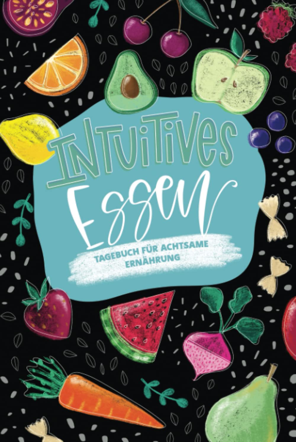 Intuitives Essen - Tagebuch für achtsame Ernährung Health, Nutrition & Fitness