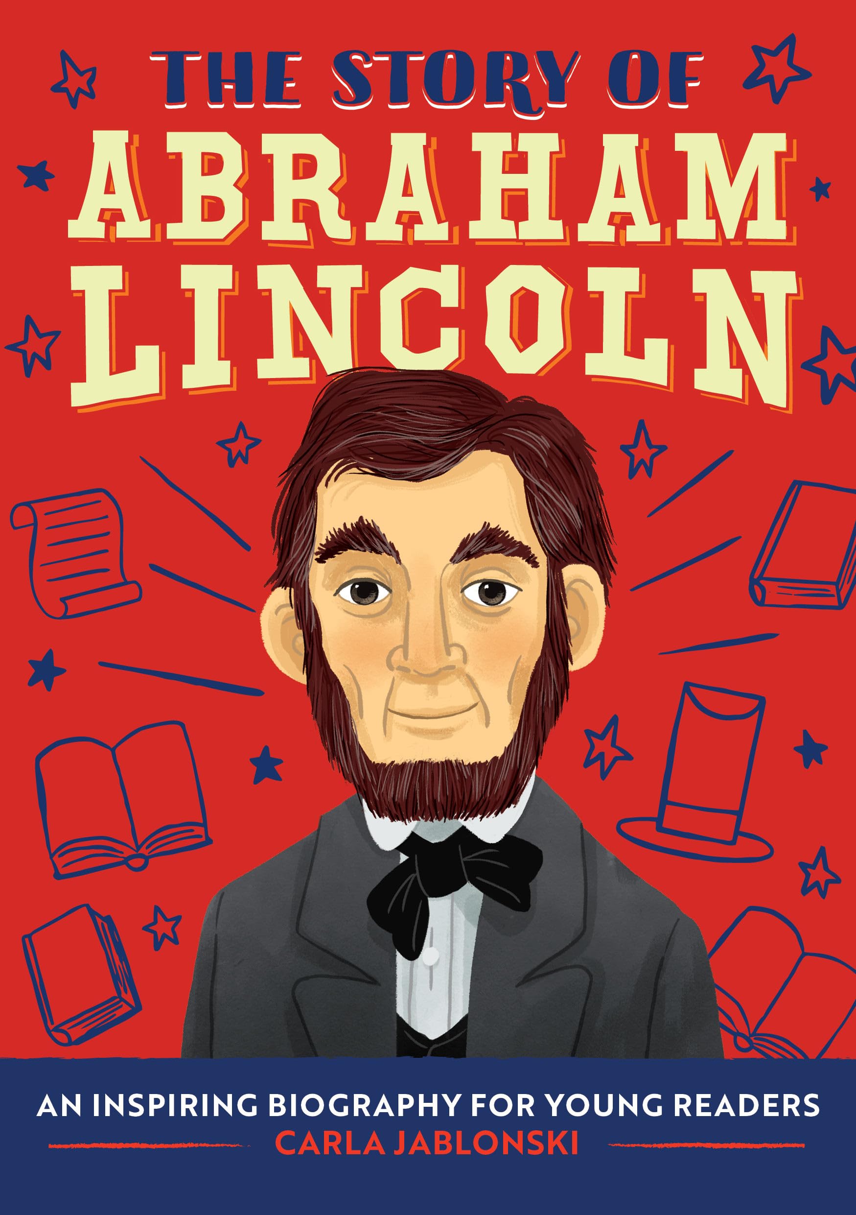 The Story of Abraham Lincoln Politics & History