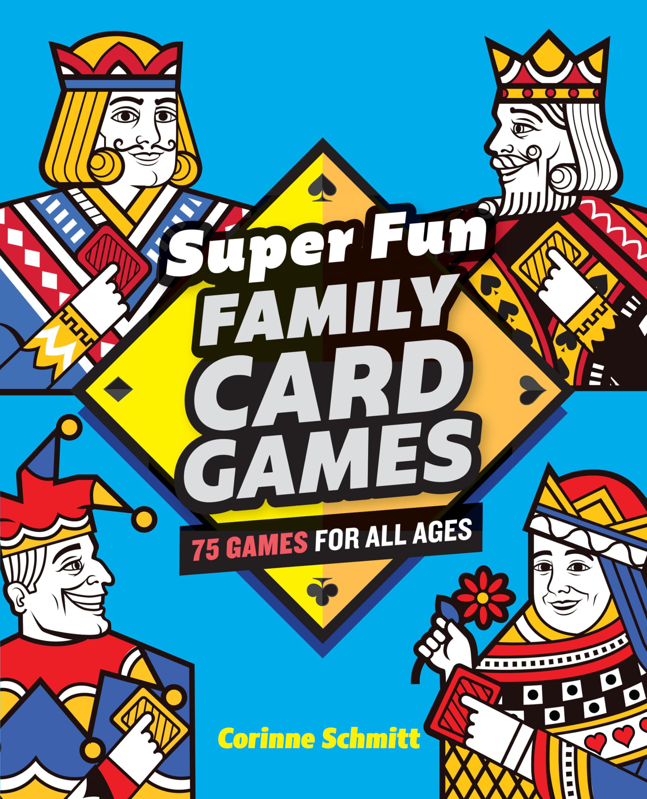 Super Fun Family Card Games: 75 Games for All Ages Leisure & Fun
