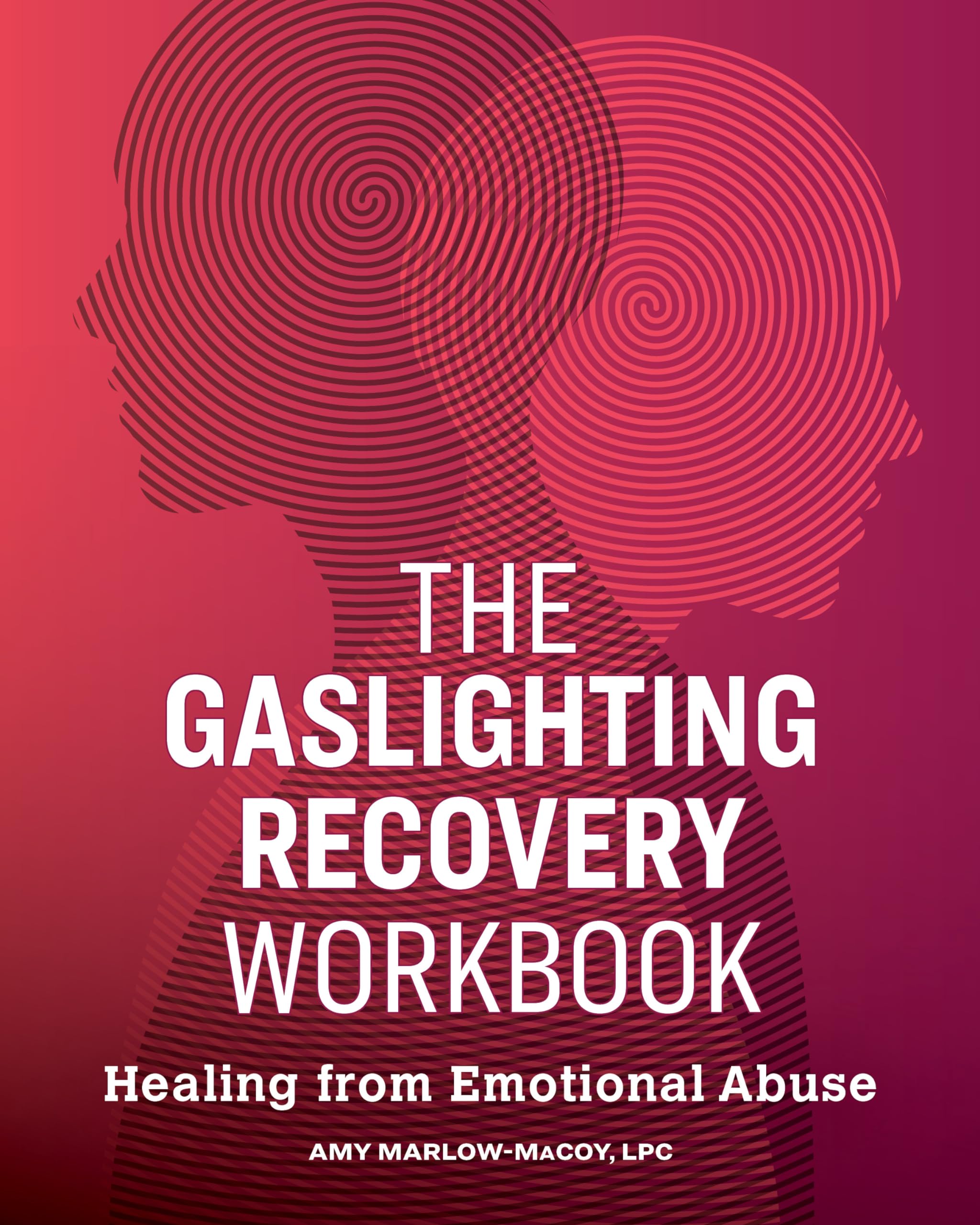 The Gaslighting Recovery Workbook: Healing From Emotional Abuse book