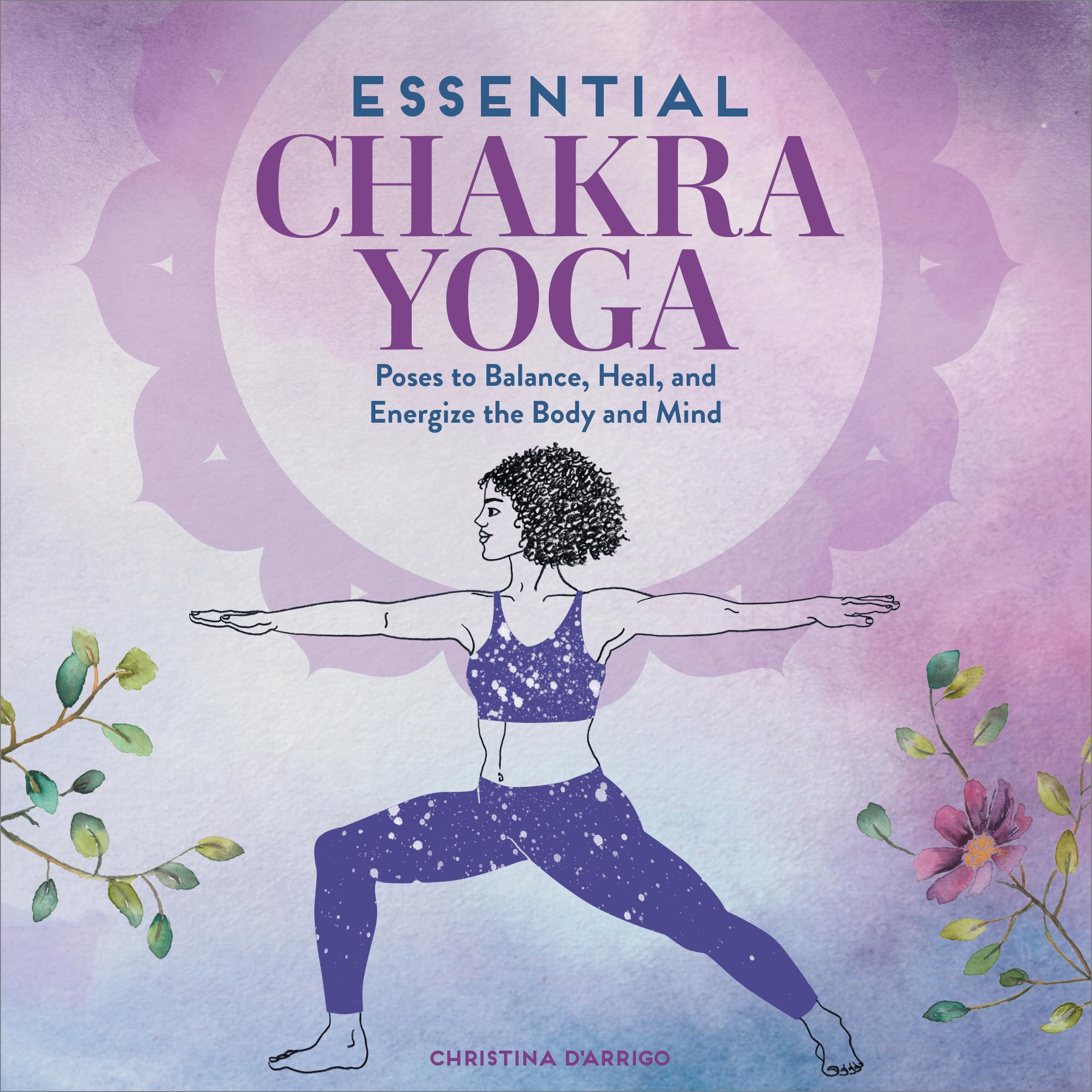 Essential Chakra Yoga: Poses to Balance, Heal, and Energize the Body and Mind Health, Nutrition & Fitness