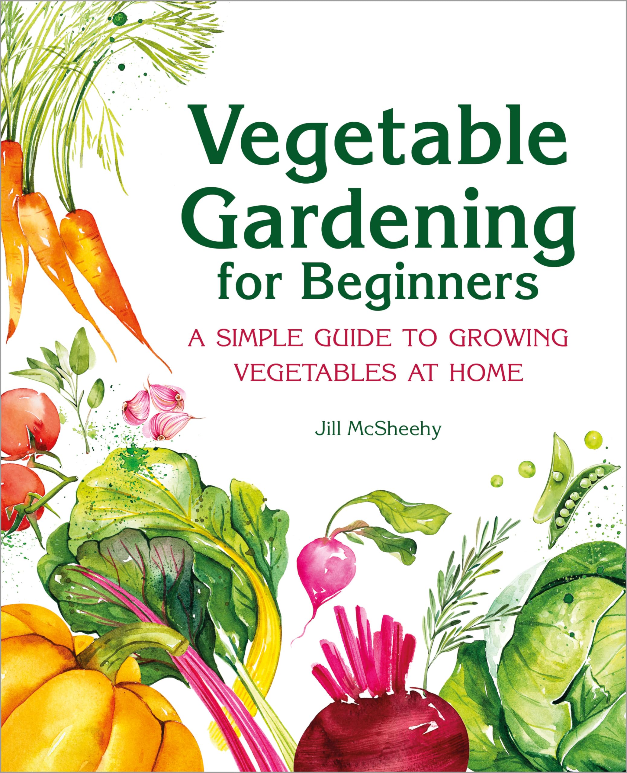Vegetable Gardening for Beginners: A Simple Guide to Growing Vegetables at Home Garden & Plants