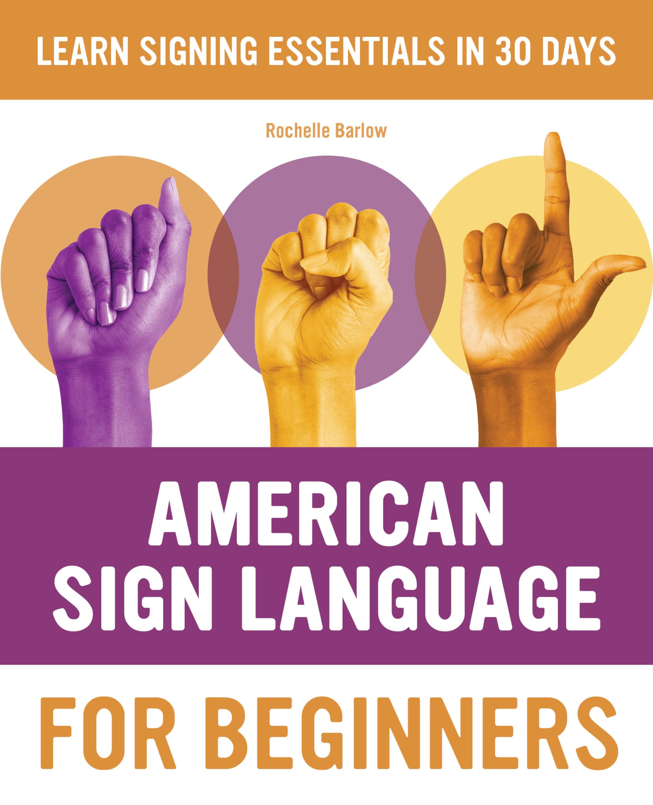 American Sign Language for Beginners: Learn Signing Essentials in 30 Days (American Sign Language Guides) Social Sciences
