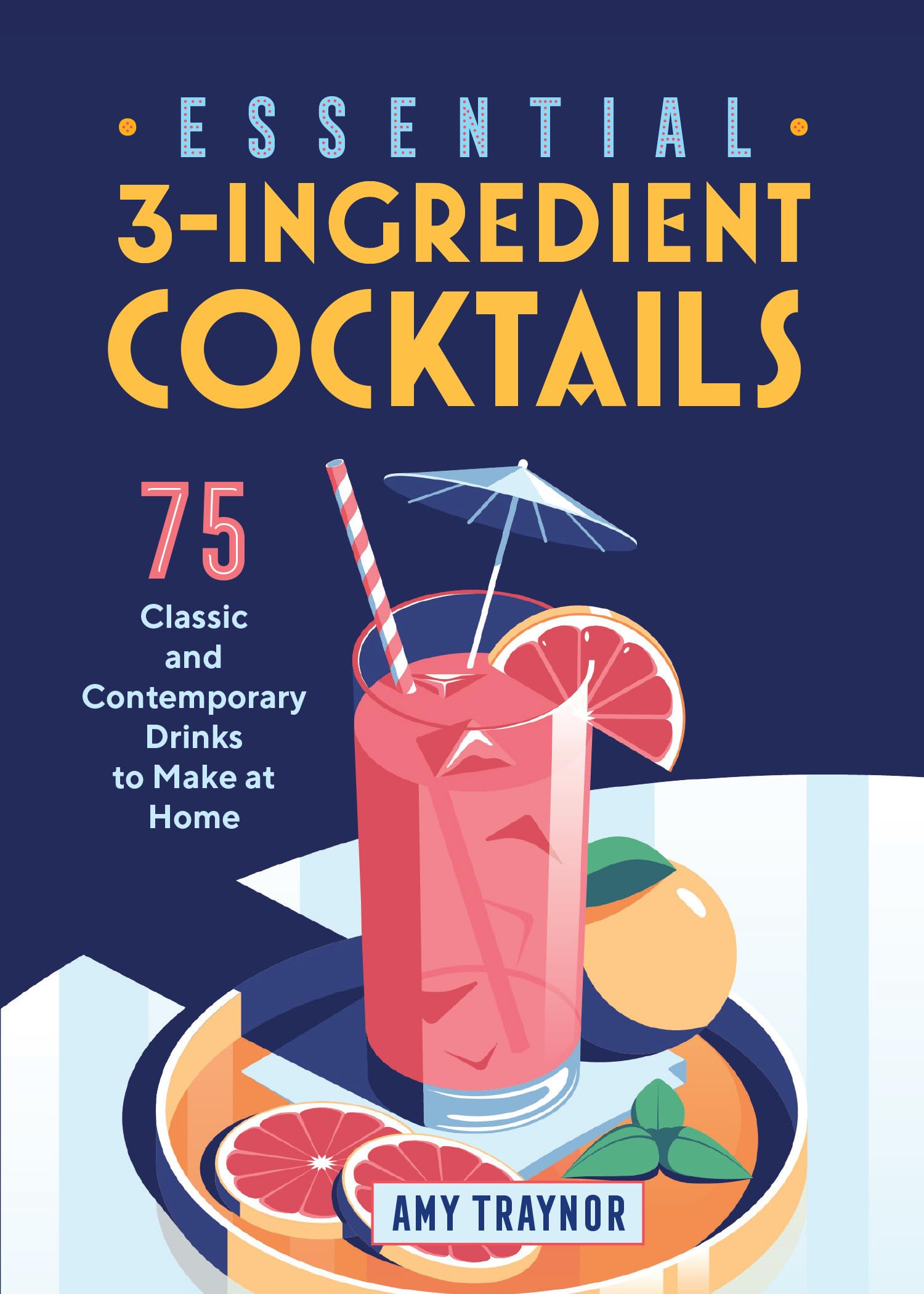 Essential 3-Ingredient Cocktails: 75 Classic And Contemporary Drinks To Make At Home Leisure, Home & Garden