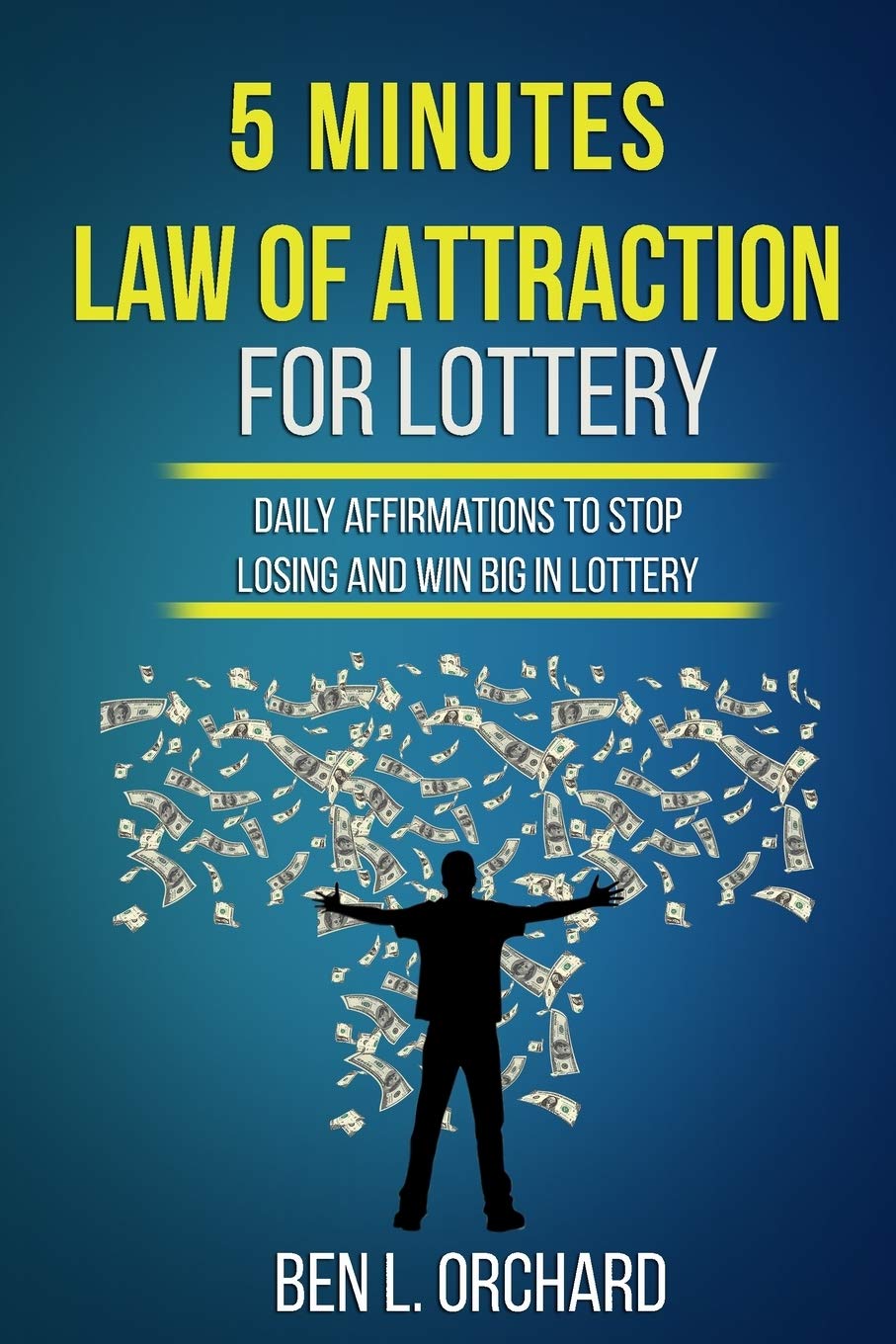 5 Minutes Law Of Attraction For Lottery: Daily Affirmations To Stop Losing And Win Big In Lottery Business, Finance & Career