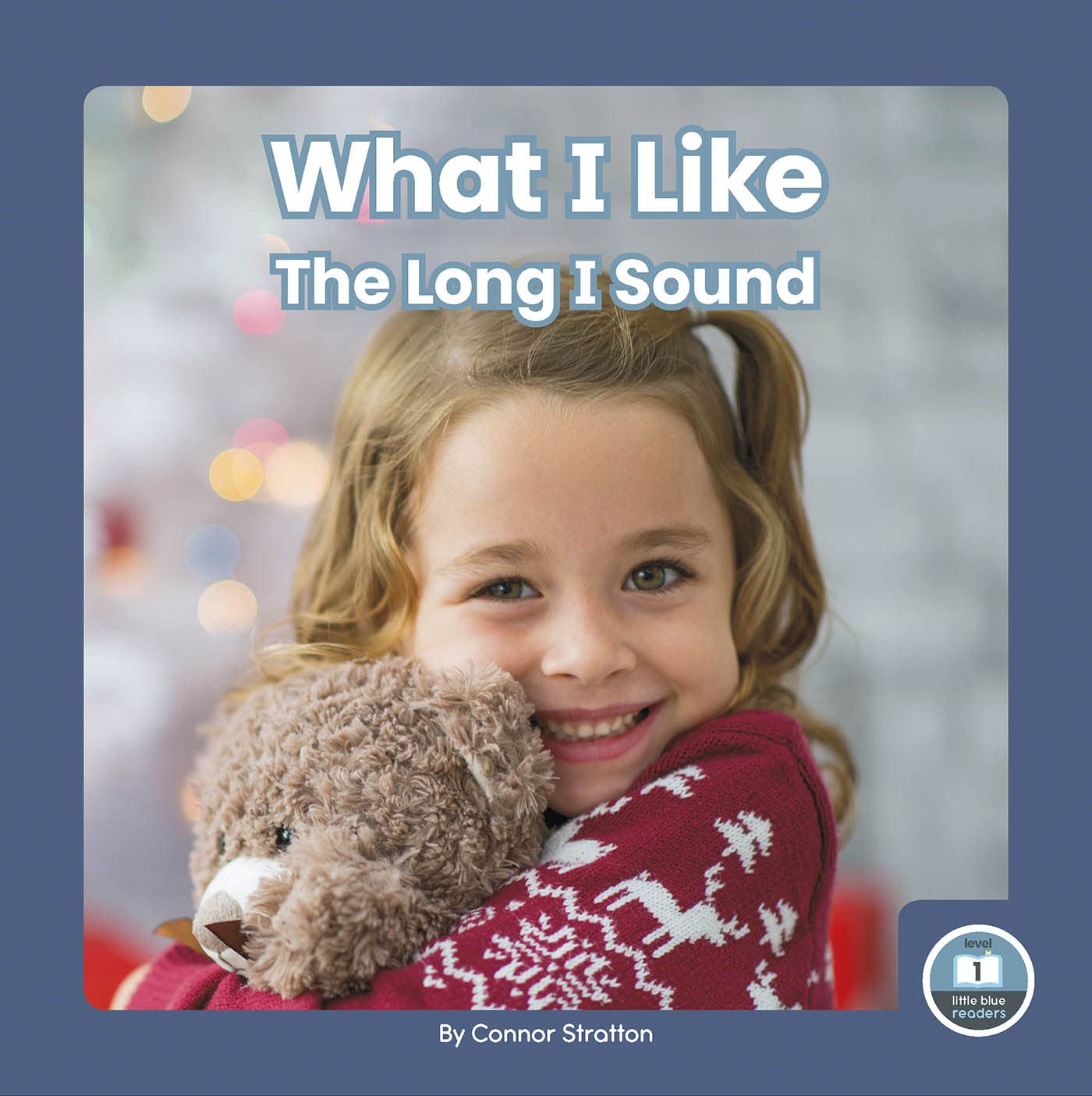 What I Like: The Long I Sound (On It, Phonics! Vowel Sounds) Non-fiction