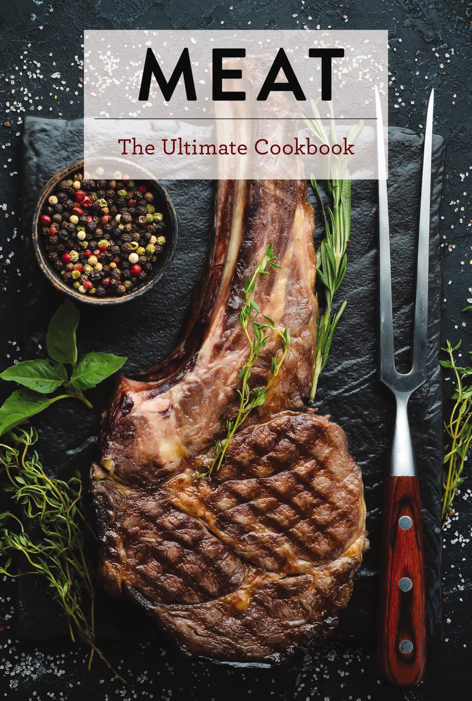 Meat: The Ultimate Cookbook (Ultimate Cookbooks) Leisure, Home & Garden