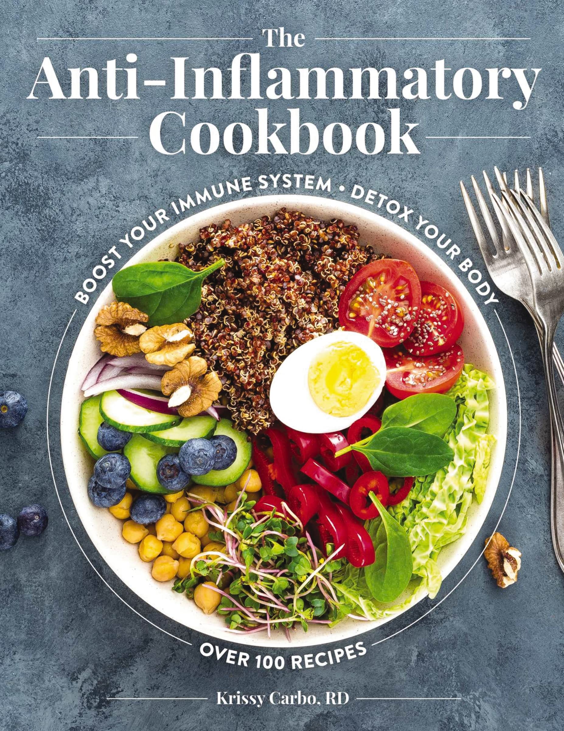 The Anti-Inflammatory Cookbook: Boost Your Immune System, Detox Your Body, Over 100 Recipes Medicine