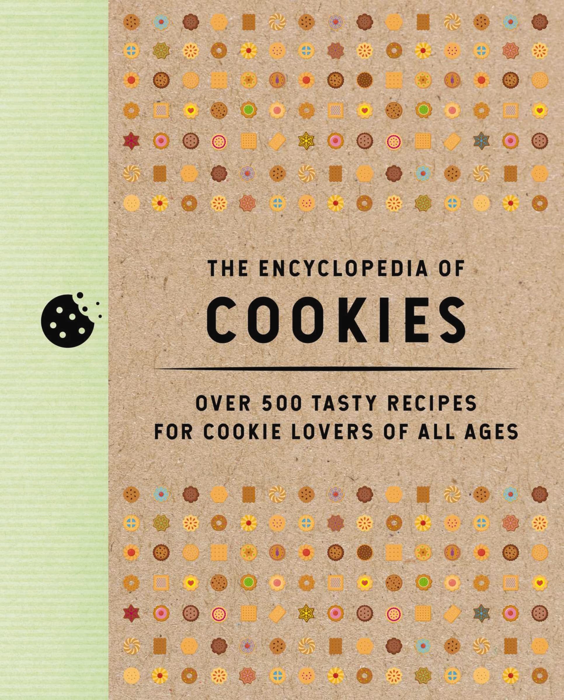 The Encyclopedia of Cookies: Over 500 Tasty Recipes for Cookie Lovers of All Ages (Encyclopedia Cookbooks) Leisure, Home & Garden