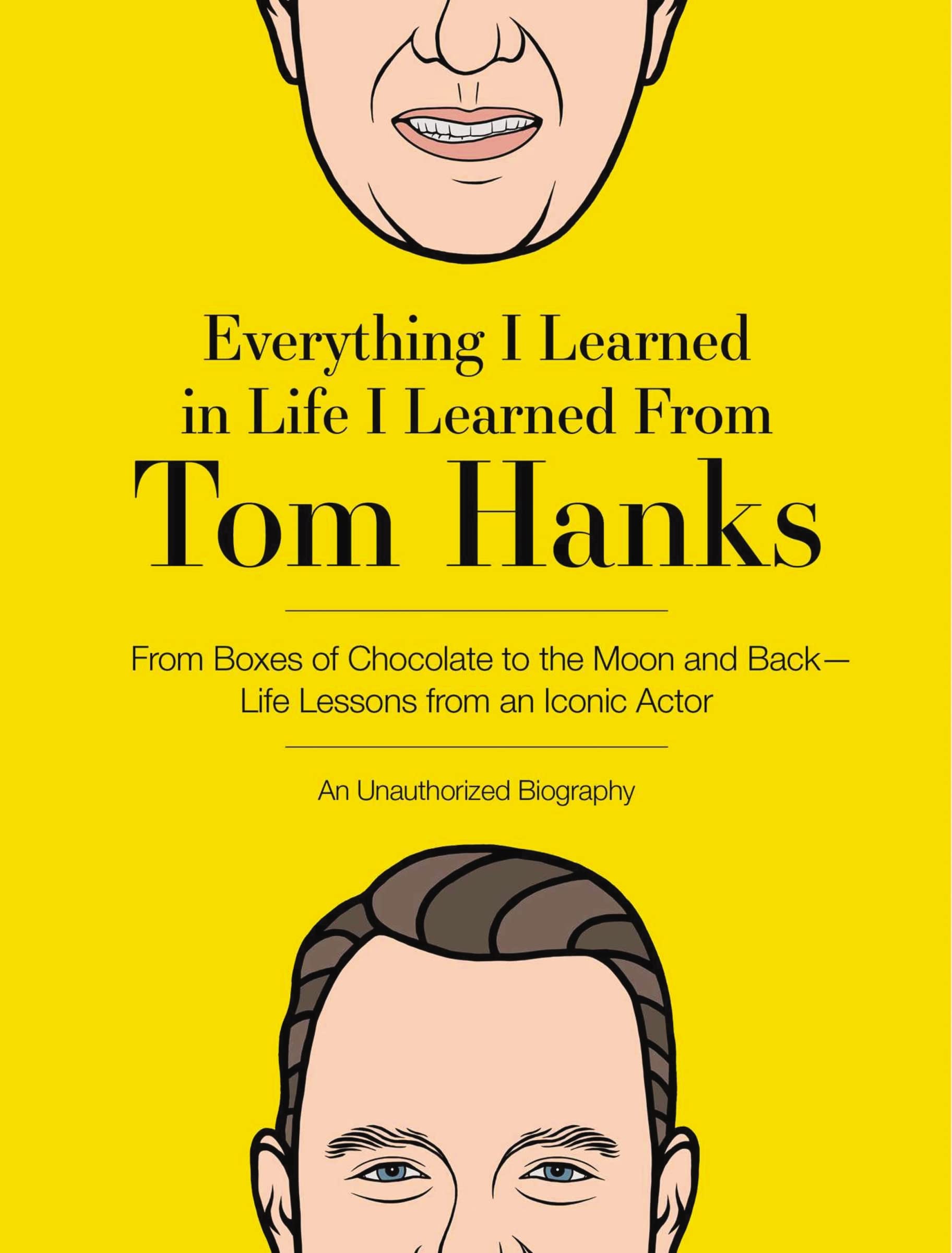 Everything I Learned in Life I Learned from Tom Hanks Art & Literature