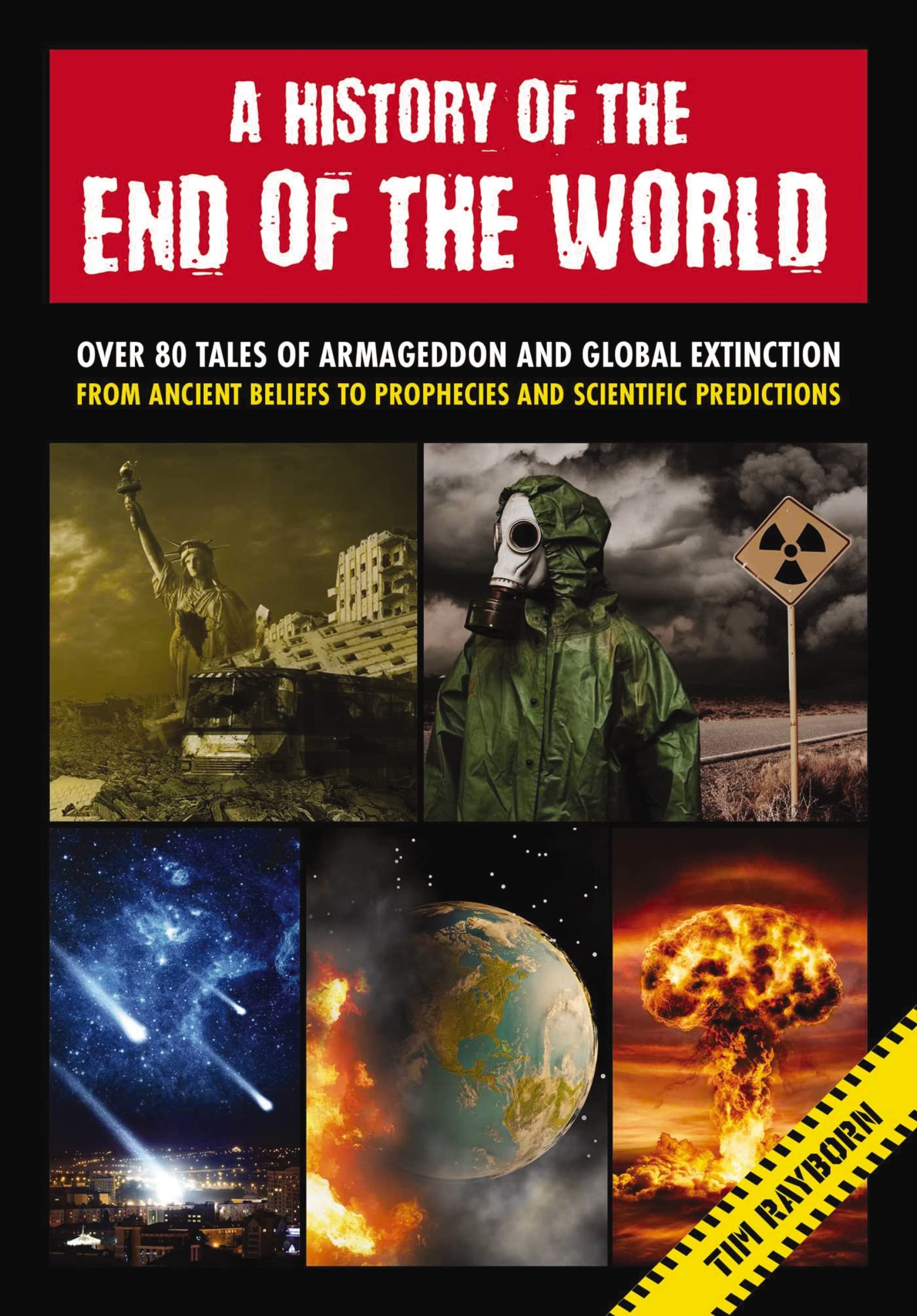A History of the End of the World: Over 75 Tales of Armageddon and Global Extinction from Ancient Beliefs to Prophecies and Scientific Predictions Education