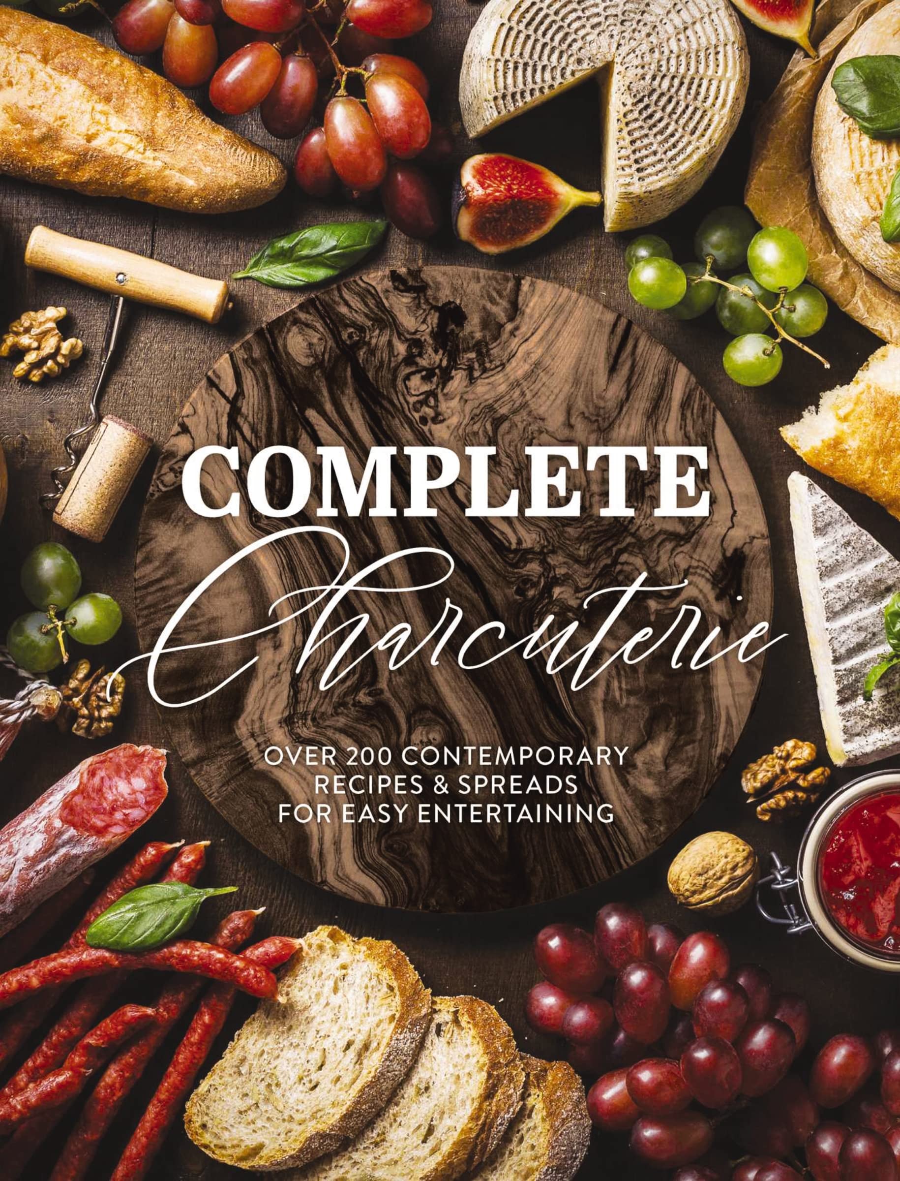 Complete Charcuterie: Over 200 Contemporary Spreads for Easy Entertaining (Charcuterie, Serving Boards, Platters, Entertaining) (Complete Cookbook Collection) Leisure, Home & Garden