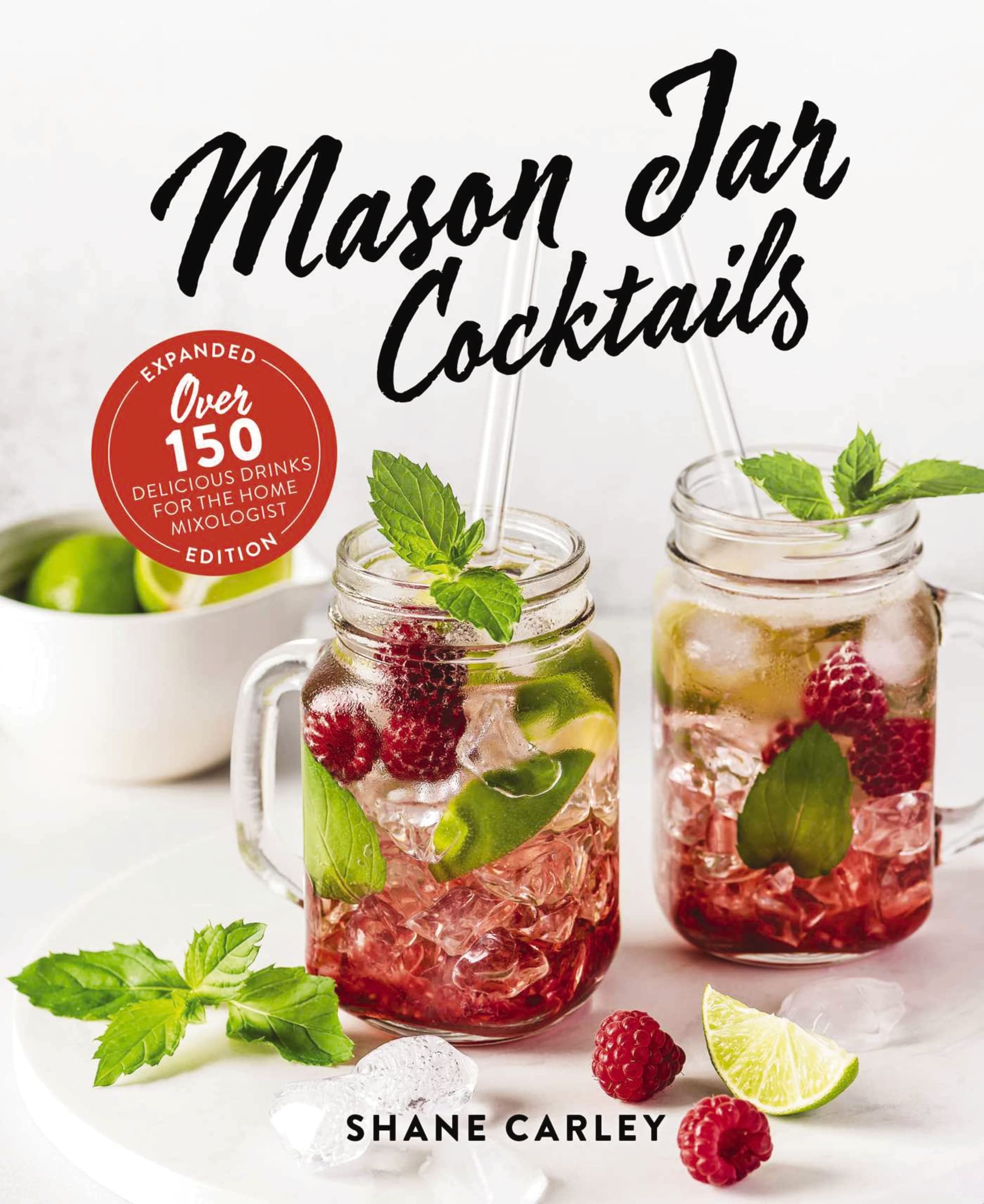 Mason Jar Cocktails, Expanded Edition: Over 150 Delicious Drinks for the Home Mixologist Leisure, Home & Garden