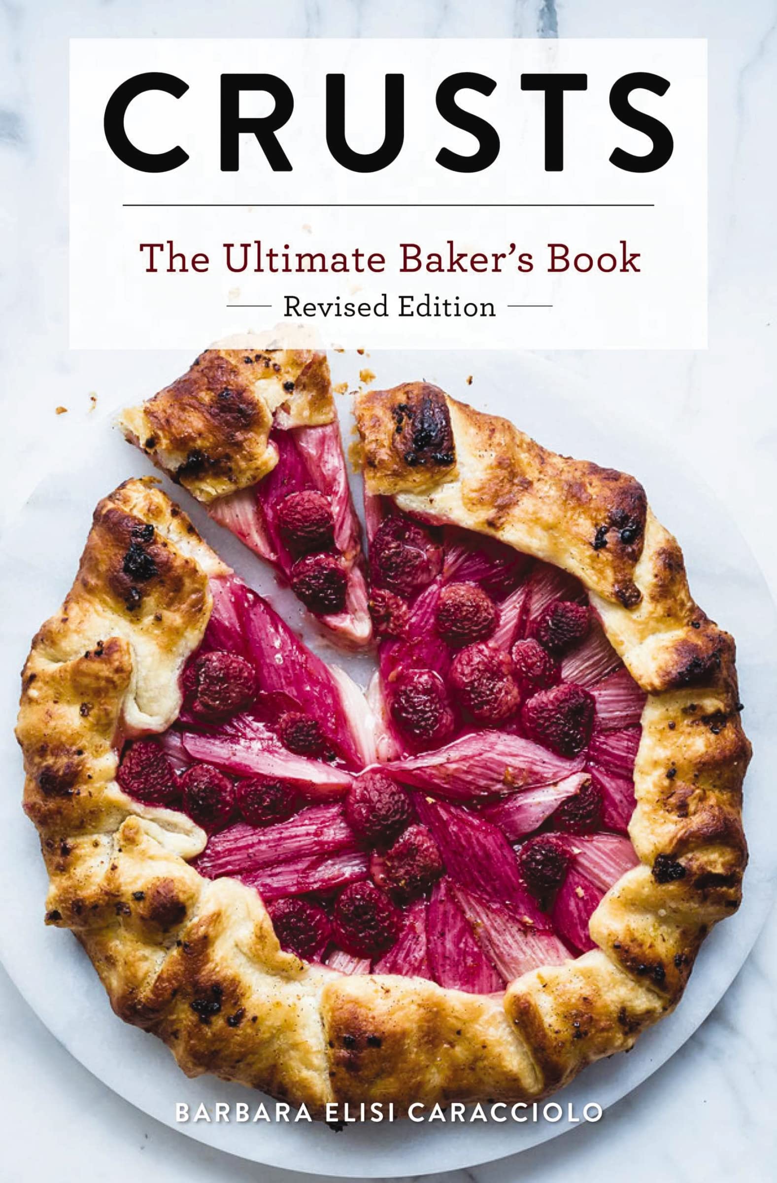 Crusts: The Revised Edition: The Ultimate Baker's Book Revised Edition (Ultimate Cookbooks) Cooking & Enjoying