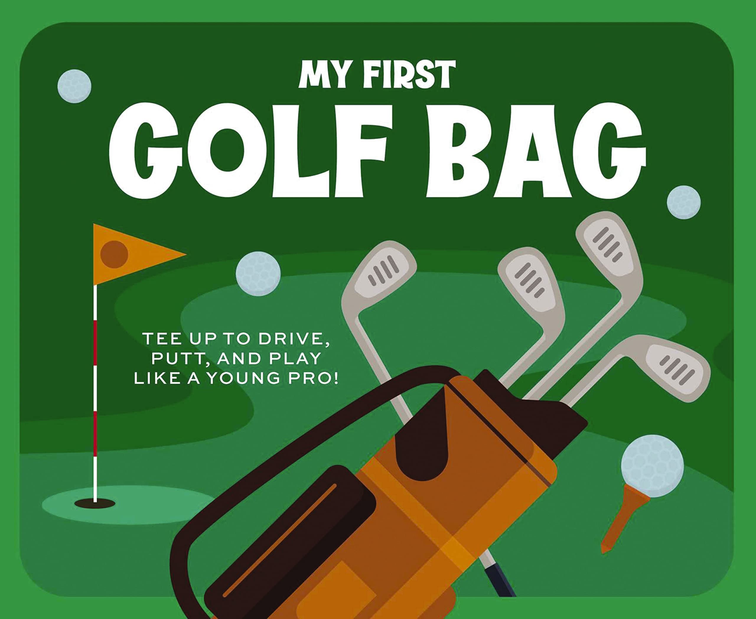 My First Golf Bag: Tee Up to Drive, Putt, and Play like a Young Pro! Leisure & Fun