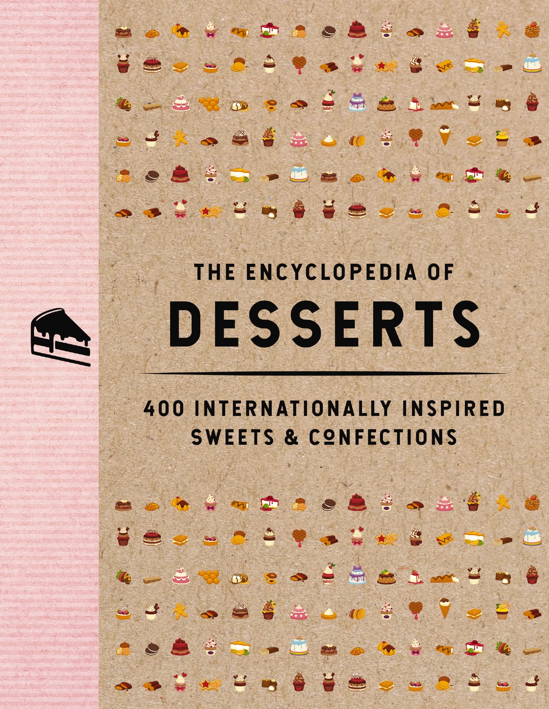 The Encyclopedia of Desserts: 400 Internationally Inspired Sweets and Confections (Encyclopedia Cookbooks) Leisure, Home & Garden