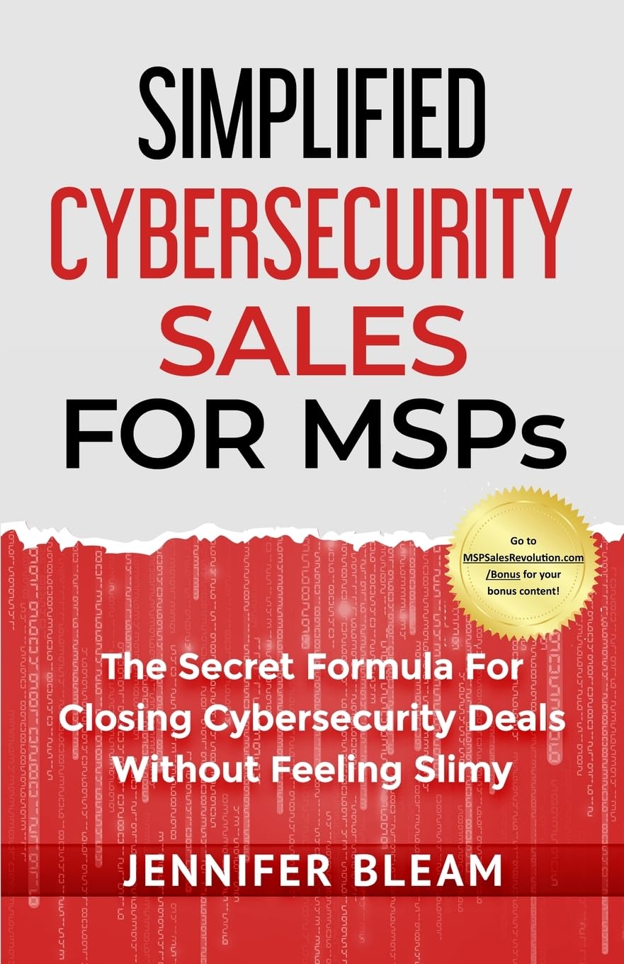Simplified Cybersecurity Sales For MSPs: The Secret Formula For Closing Cybersecurity Deals Without Feeling Slimy Law