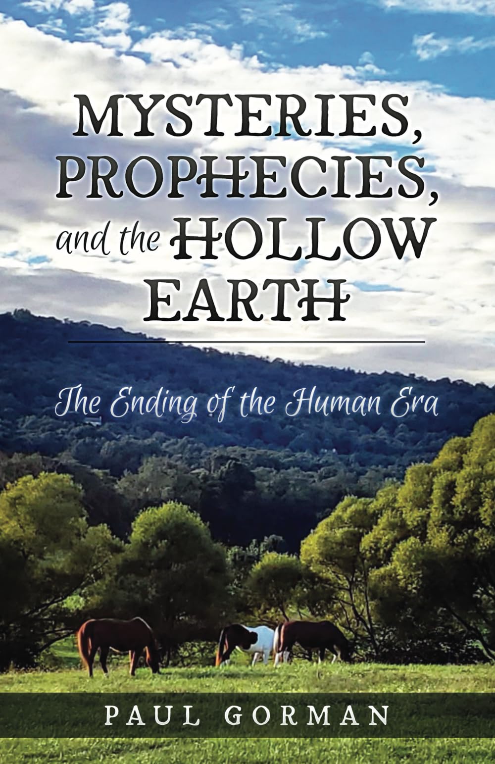 Mysteries, Prophecies, and the Hollow Earth: The Ending of the Human Era Religion & Esotericism