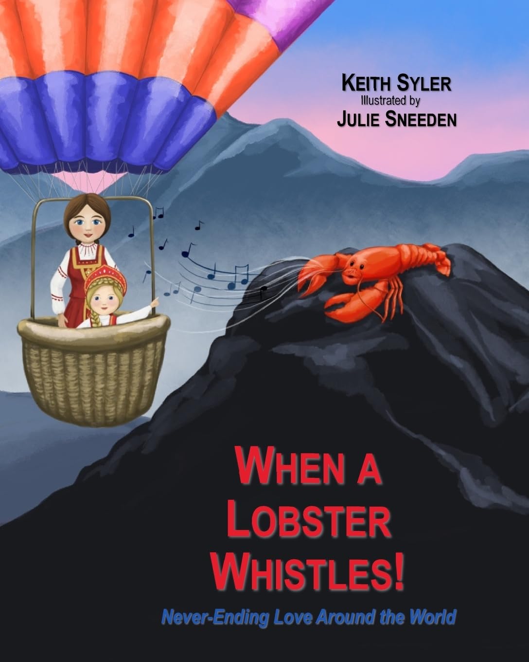 When a Lobster Whistles: Never-Ending Love Around the World Parents & Children