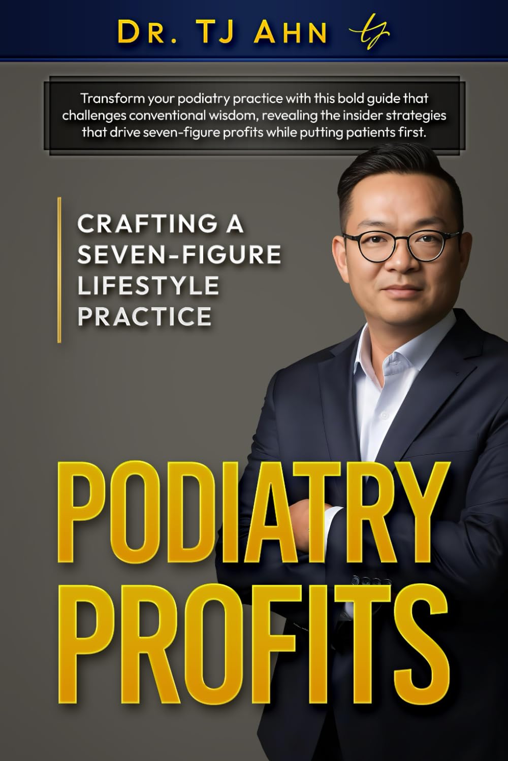 Podiatry Profits: Crafting a Seven-Figure Lifestyle Practice Medicine