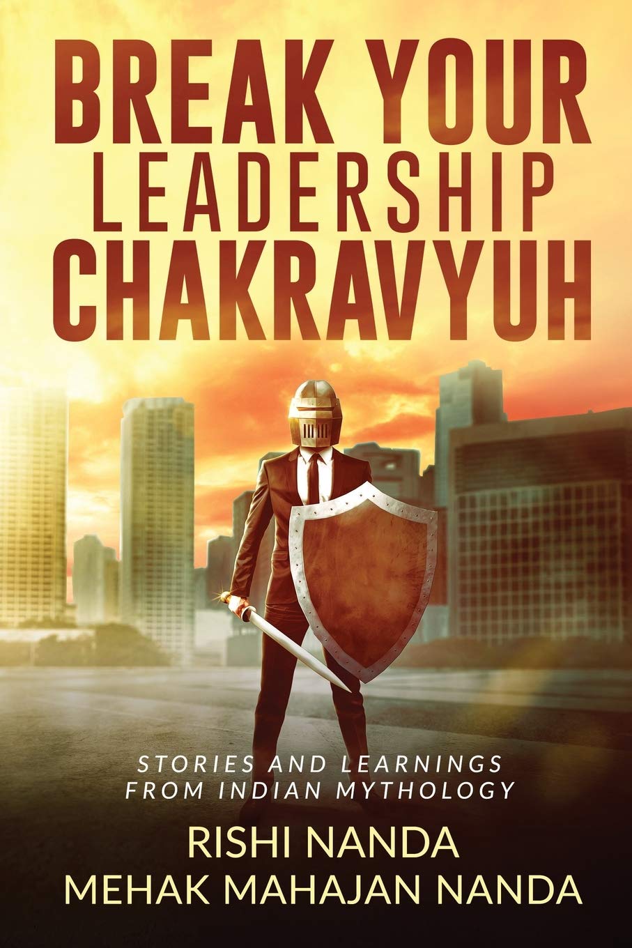 Break Your Leadership Chakravyuh: Stories and Learnings from Indian Mythology Business, Finance & Career