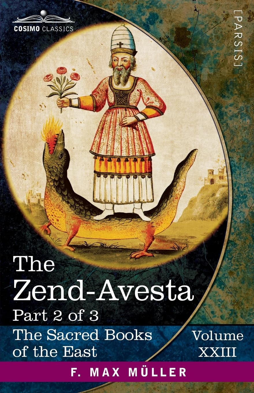 The Zend-Avesta, Part 2 of 3: The Mahavagga, V-X and the Kullavagga I-III (The Sacred Books of the East (Volume 23 of 50), Band 23) Religion & Esotericism