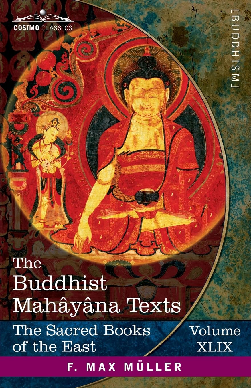 The Buddhist Mahâyâna Texts: Parts 1 and 2 (The Sacred Books of the East (Volume 49 of 50), Band 49) Philosophy