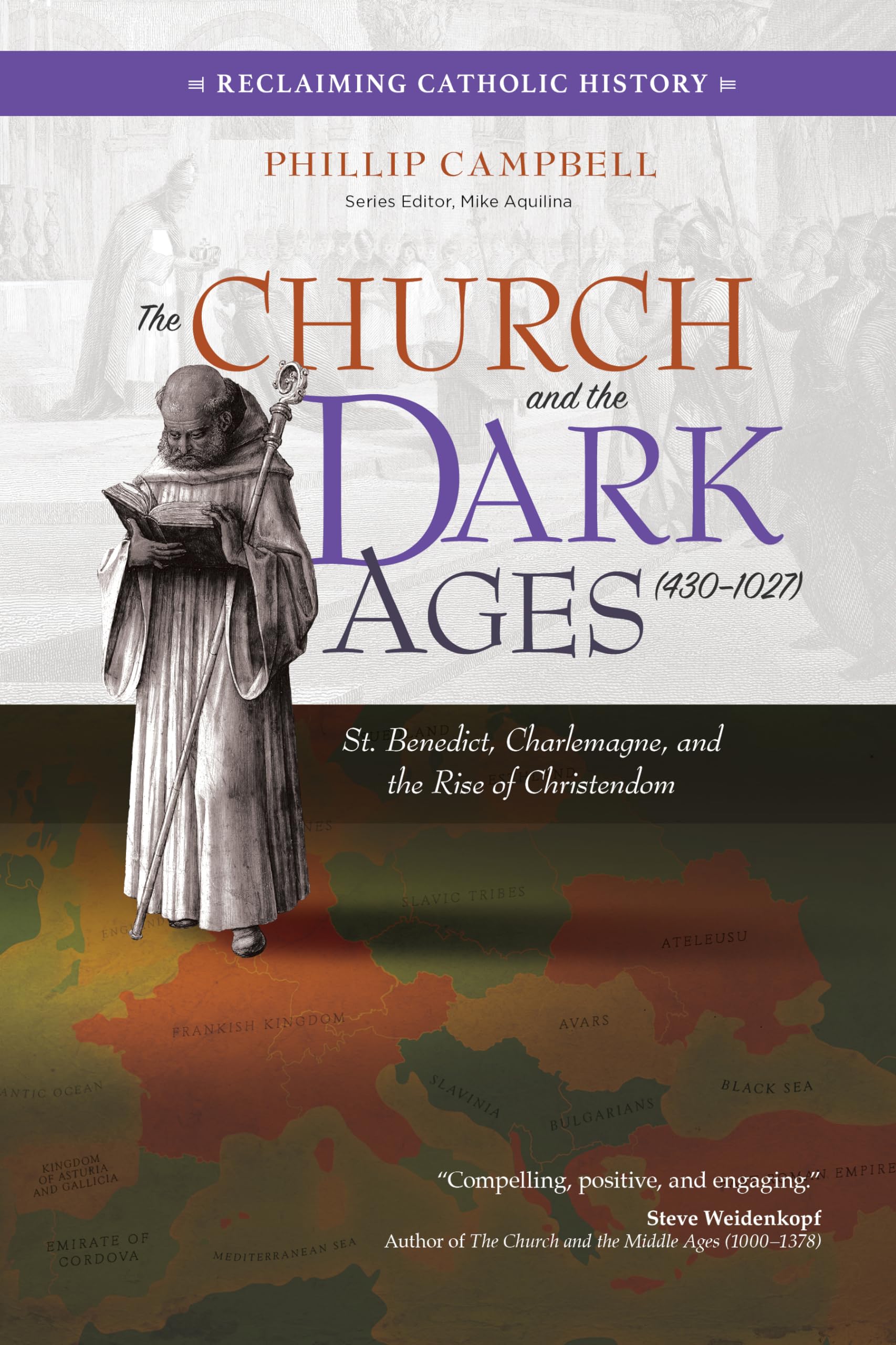 The Church and the Dark Ages 430–1027: St. Benedict, Charlemagne, and the Rise of Christendom (Reclaiming Catholic History) Religion & Esotericism