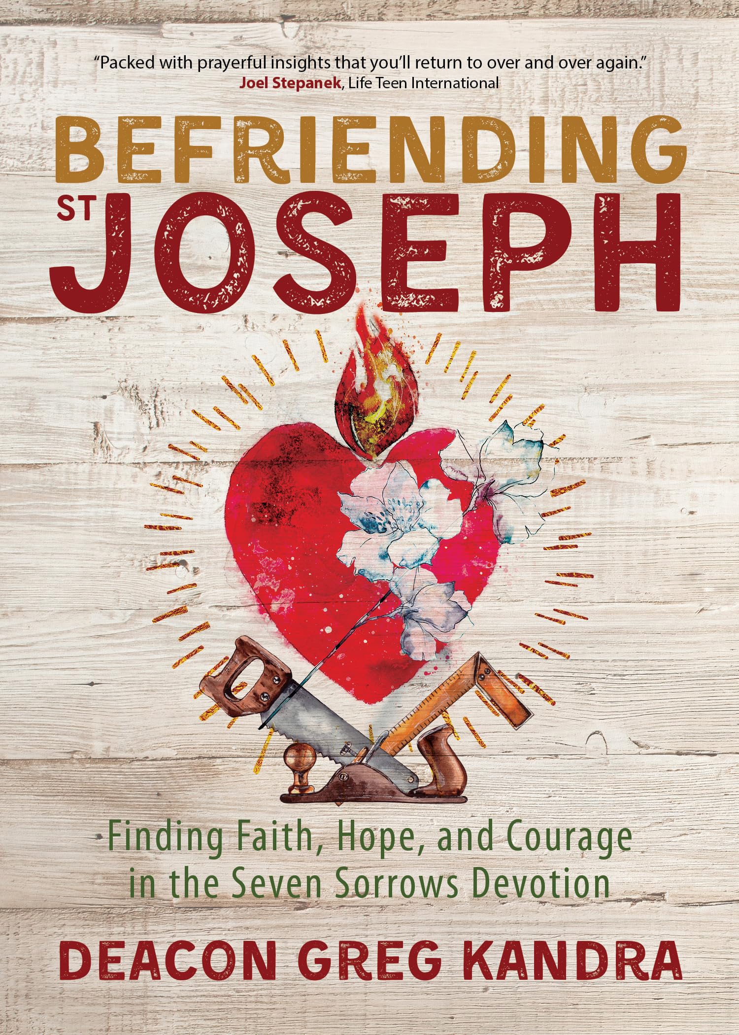 Befriending St. Joseph: Finding Faith, Hope, and Courage in the Seven Sorrows Devotion Religion & Esotericism