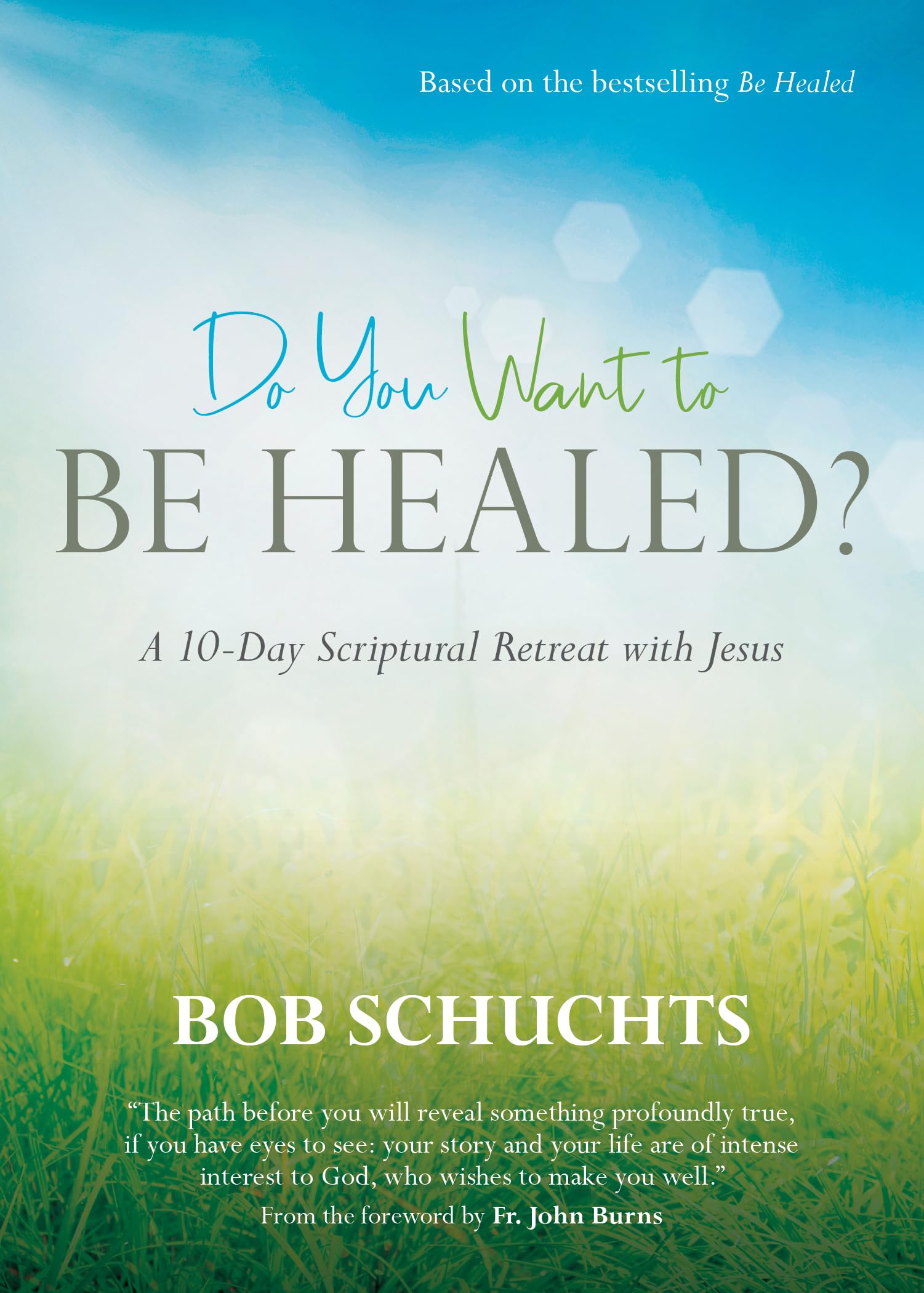 Do You Want to Be Healed?: A 10-day Scriptural Retreat With Jesus Religion & Esotericism