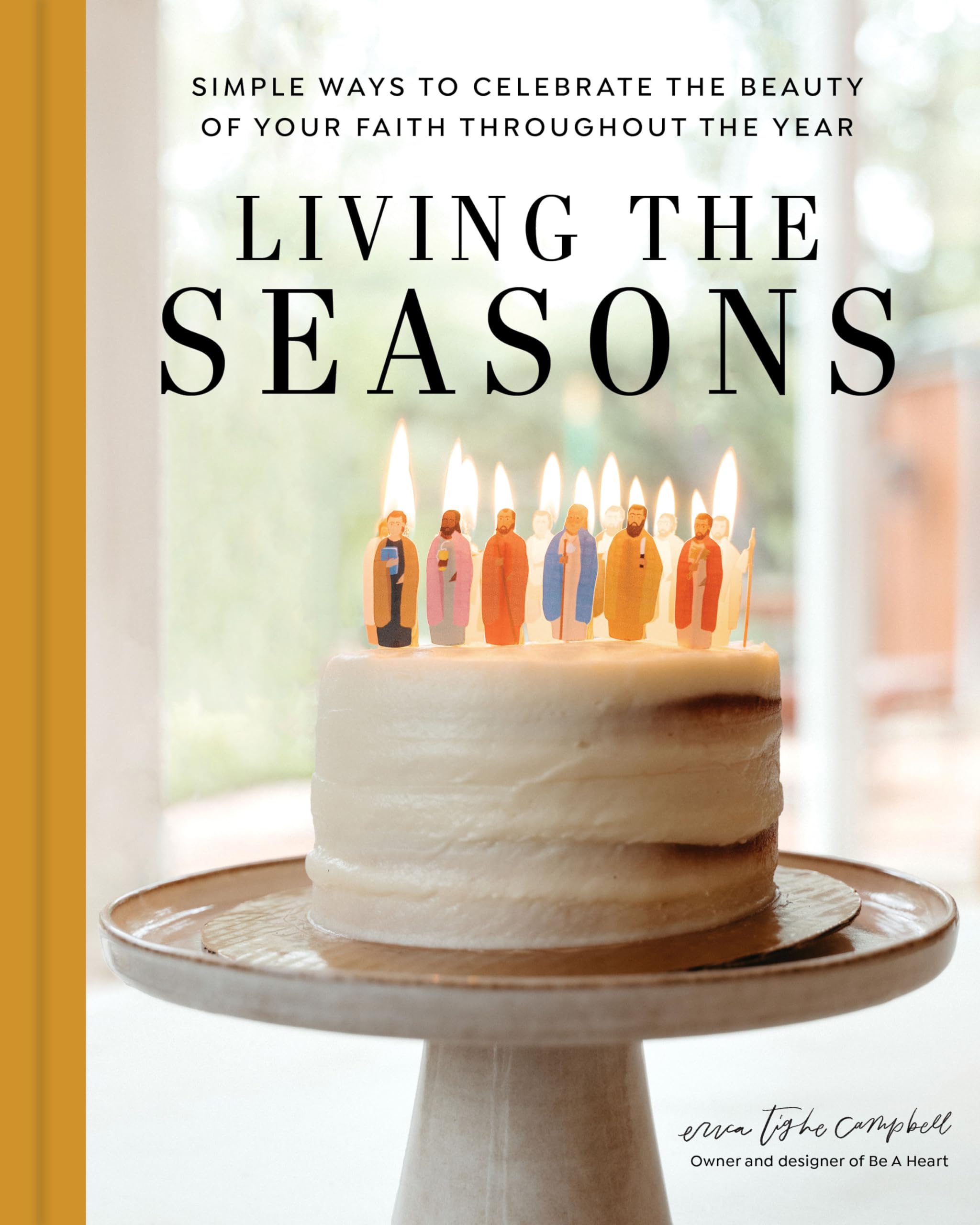 Living the Seasons: Simple Ways to Celebrate the Beauty of Your Faith Throughout the Year Religion & Esotericism