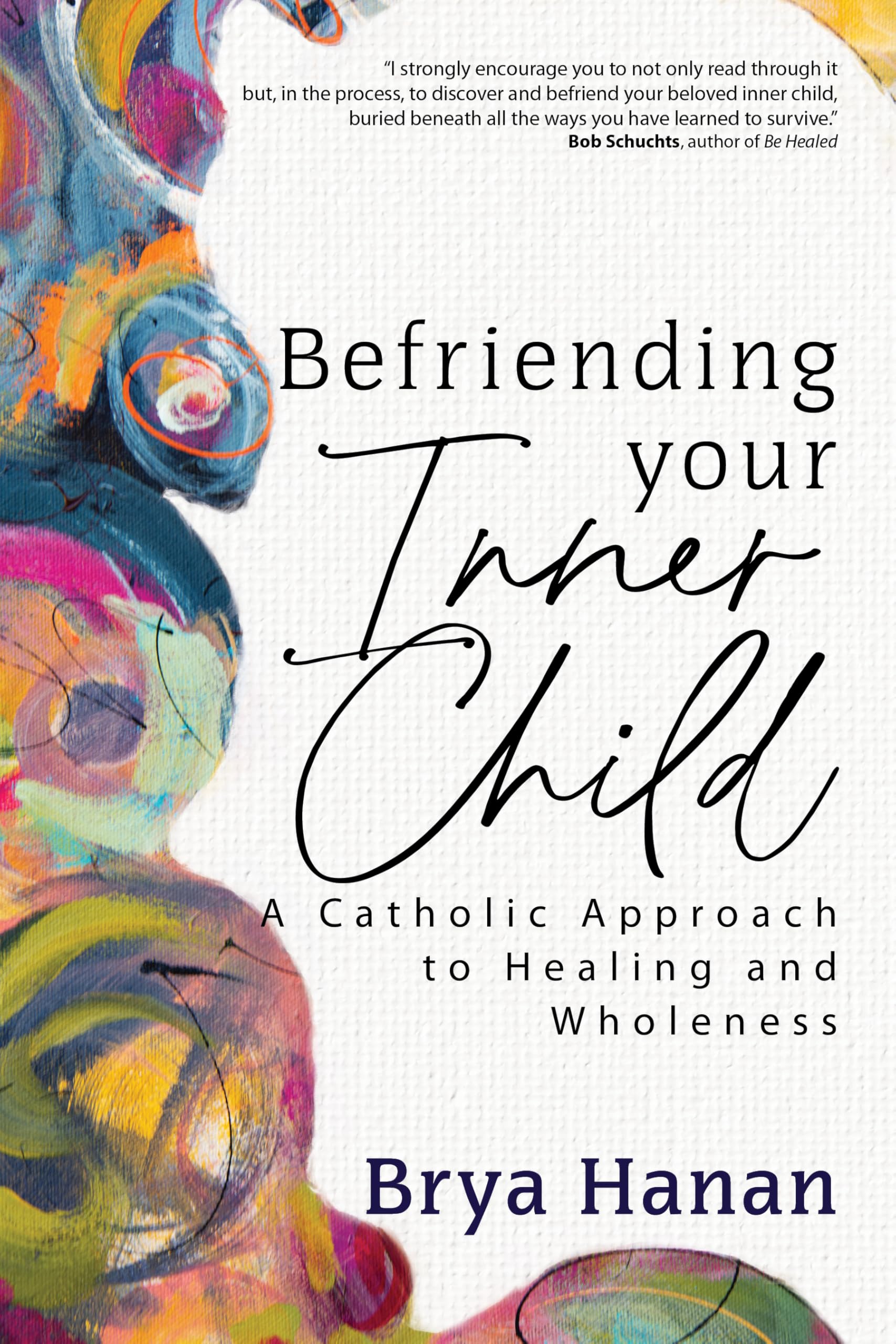 Befriending Your Inner Child: A Catholic Approach to Healing and Wholeness Medicine