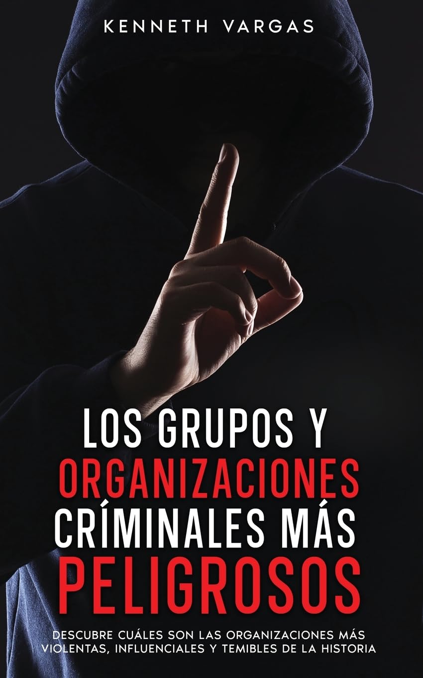 Los Grupos y Organizaciones Críminales más Peligrosos: Descubre Cuáles son las Organizaciones más Violentas, Influenciales y Temibles de la Historia Law