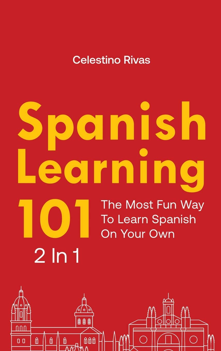 Spanish Learning 101 2 In 1: The Most Fun Way To Learn Spanish On Your Own Foreign Languages ​​& Dictionaries