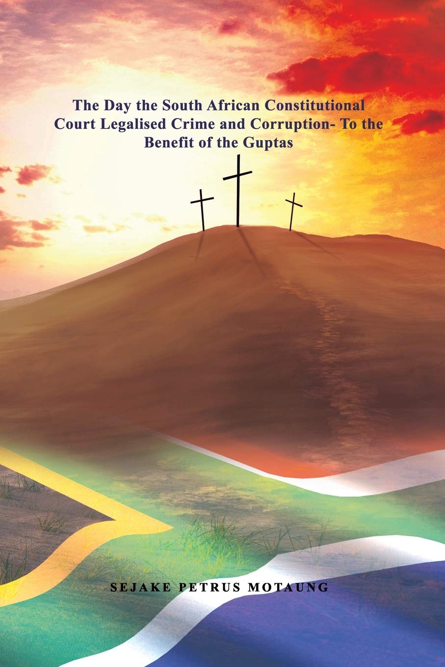The Day the South African Constitutional Court Legalised Crime and Corruption- To the Benefit of the Guptas. Law