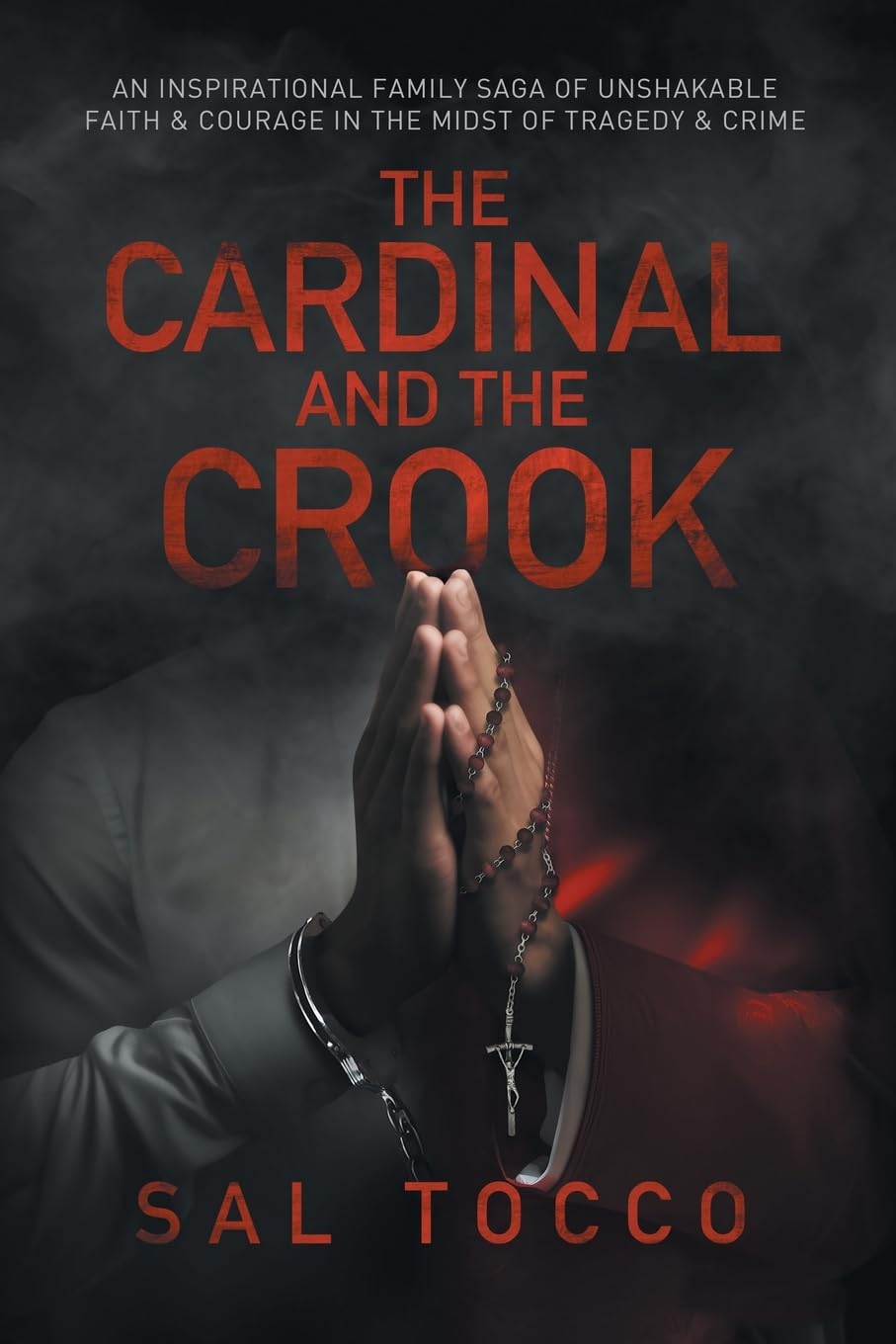 The Cardinal and the Crook: An Inspirational Family Saga of Unshakable Faith & Courage in the Midst of Tragedy & Crime Action & Adventure