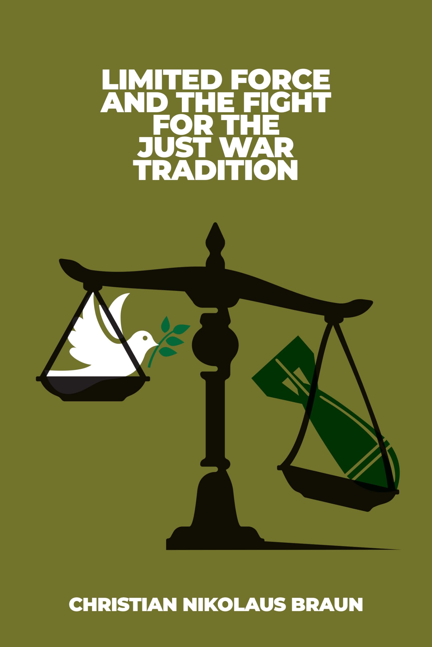 Limited Force and the Fight for the Just War Tradition Philosophy