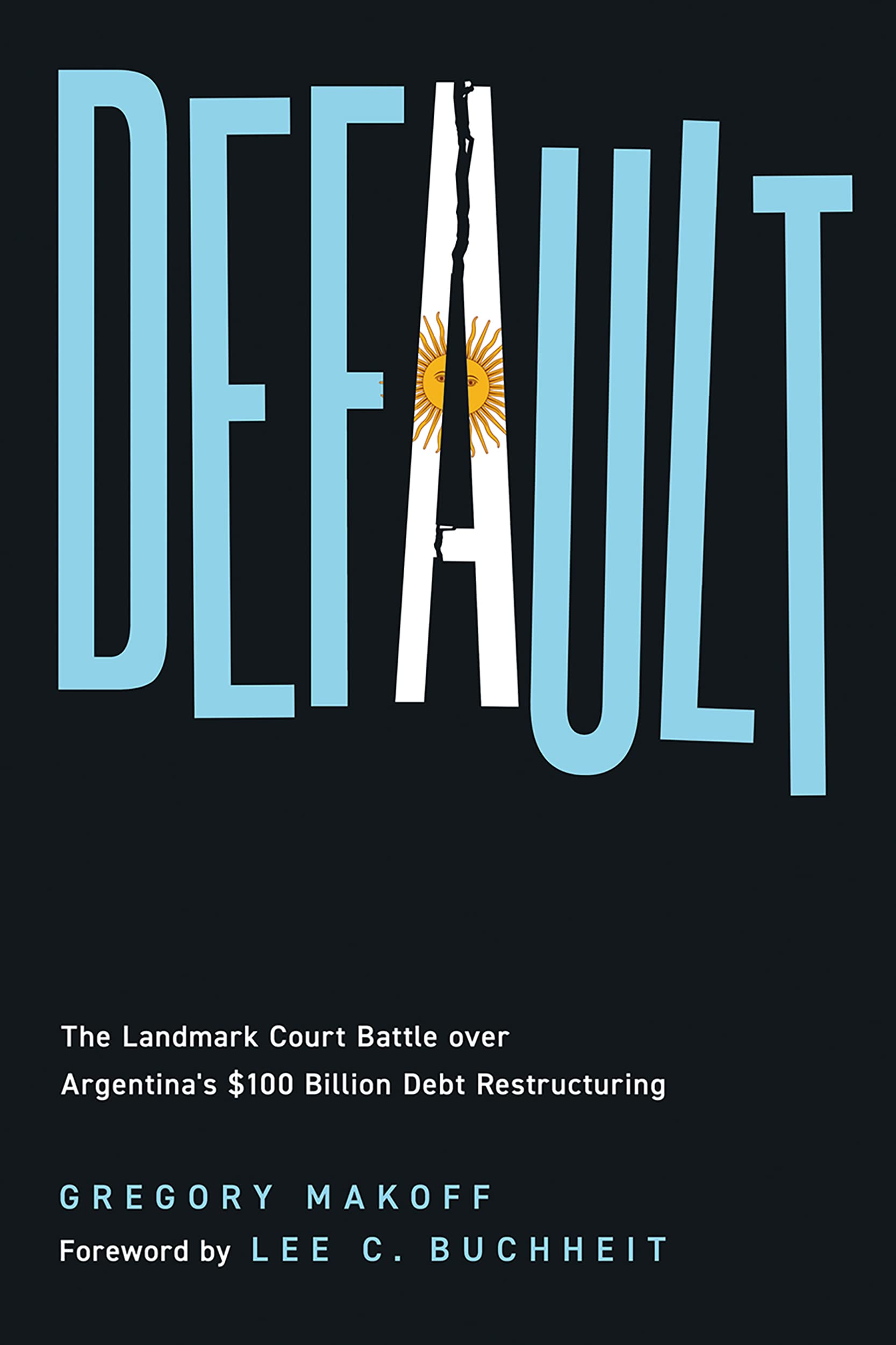 Default: The Landmark Court Battle over Argentina's $100 Billion Debt Restructuring Law