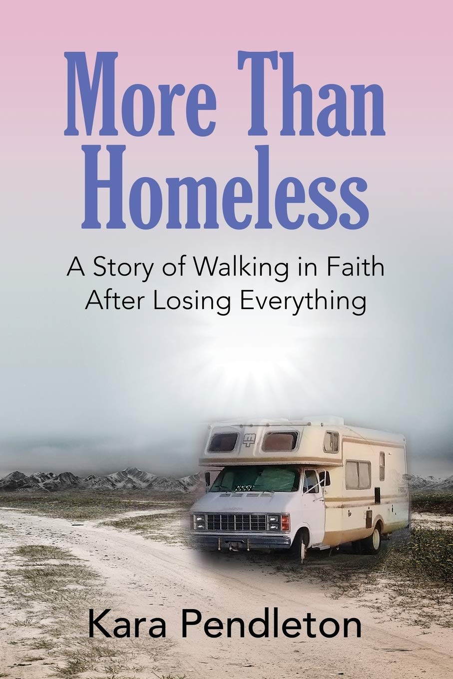More Than Homeless: A Story of Walking in Faith After Losing Everything Social Sciences