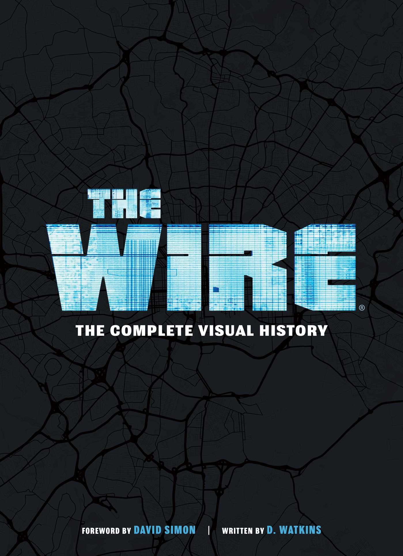 The Wire: The Complete Visual History: (The Wire Book, Television History, Photography Coffee Table Books) Film, Art & Culture