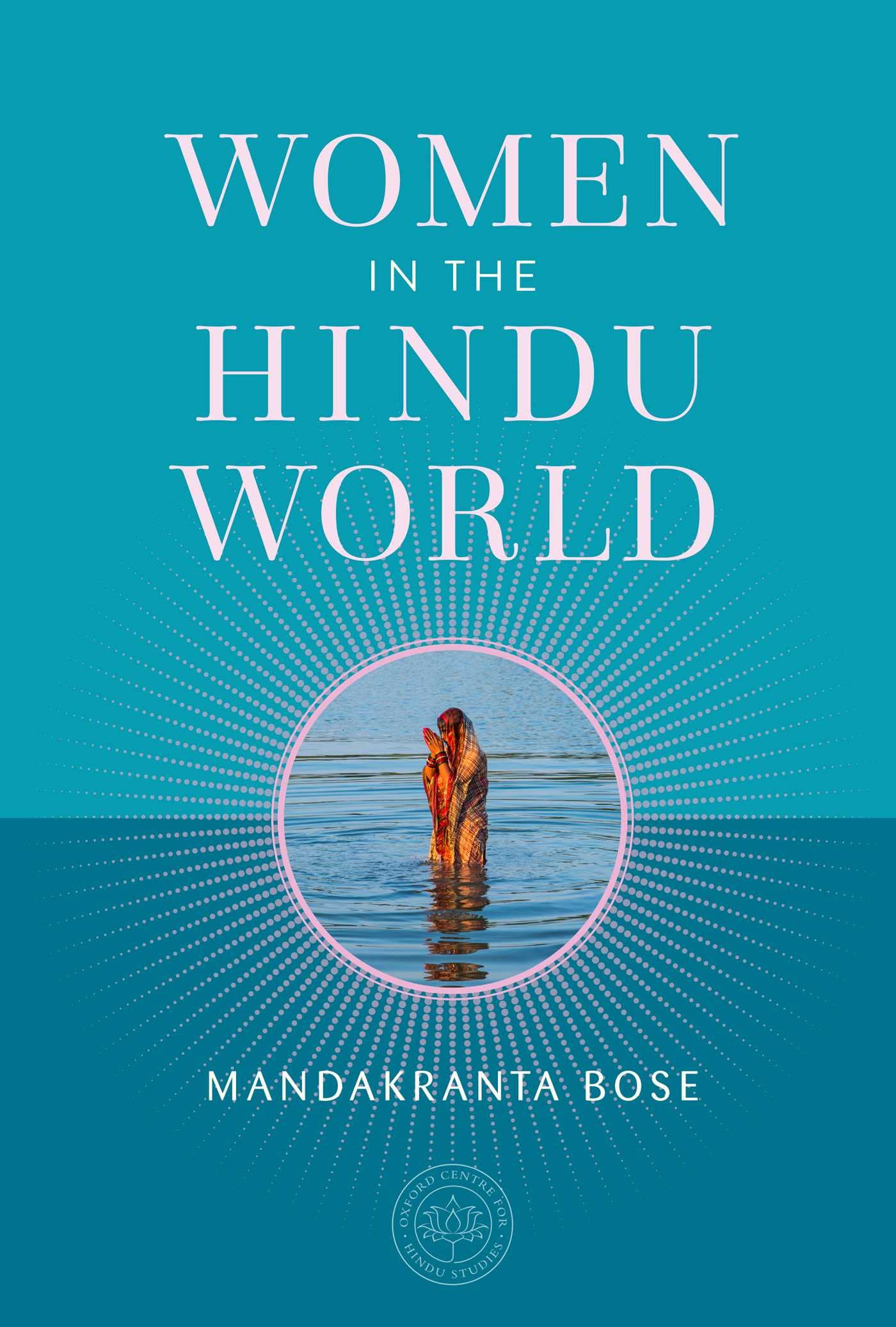 Women in the Hindu World (The Oxford Centre for Hindu Studies Mandala Publishing Series) Philosophy