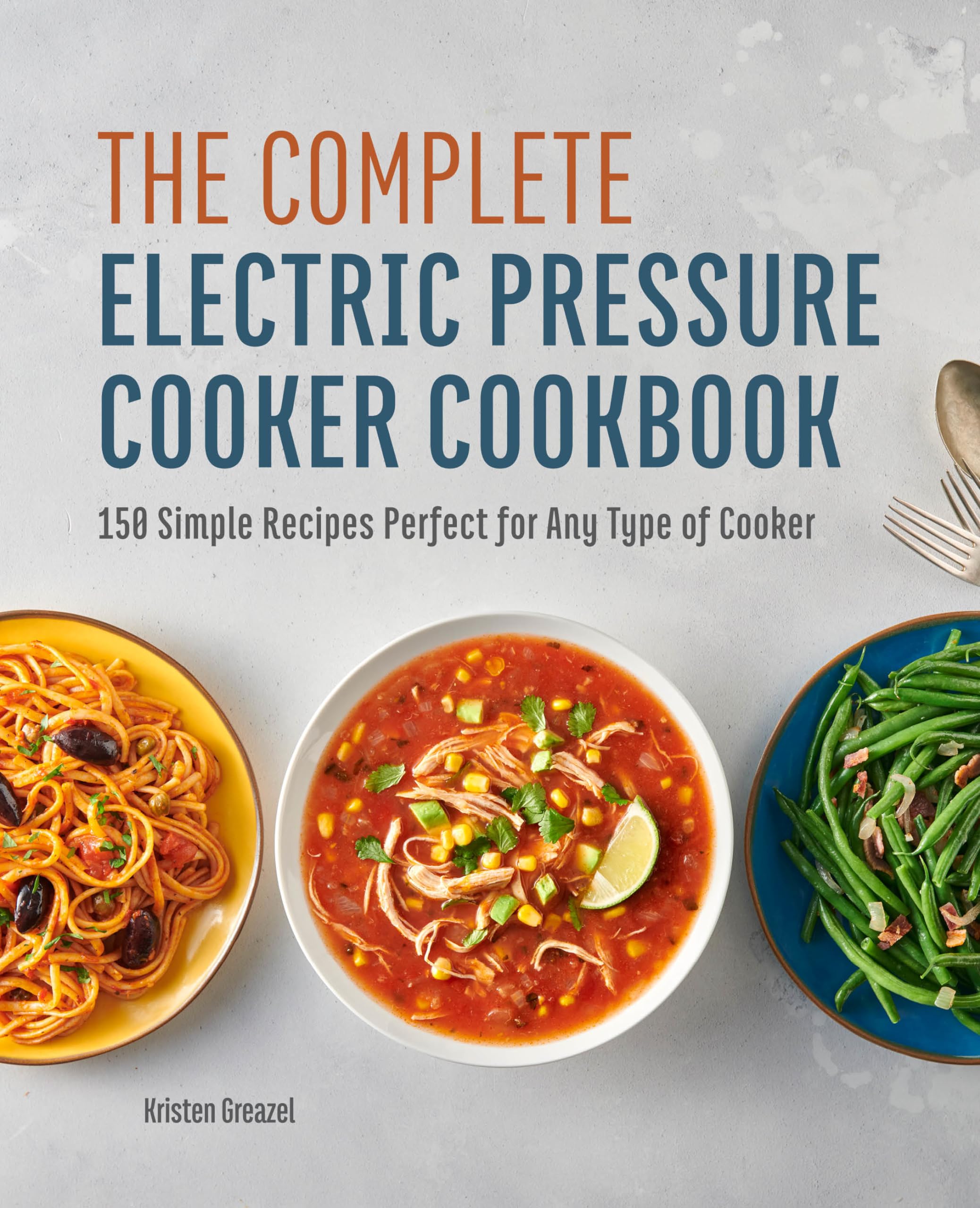 The Complete Electric Pressure Cooker Cookbook Cooking & Enjoying