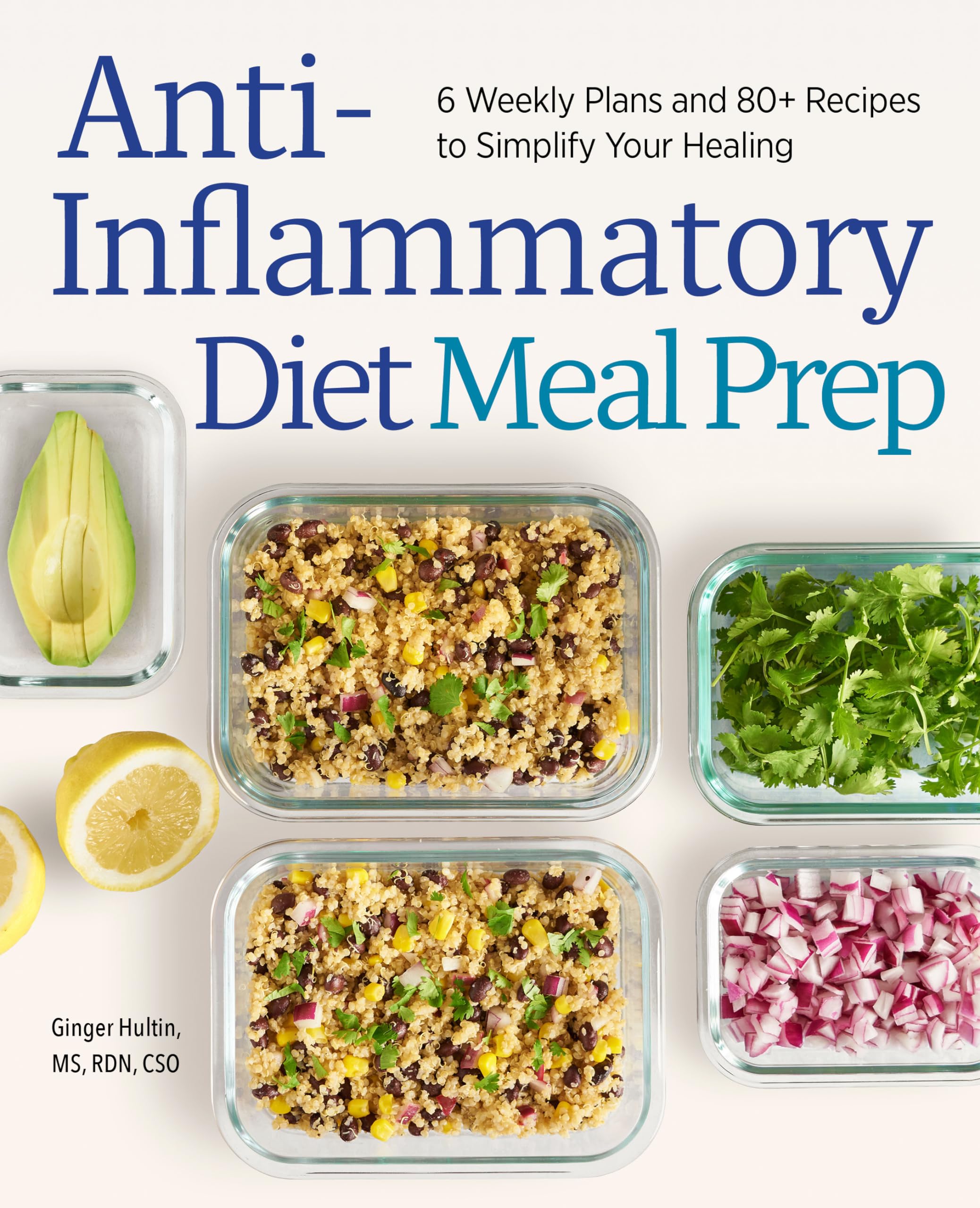 Anti-Inflammatory Diet Meal Prep: 6 Weekly Plans and 80+ Recipes to Simplify Your Healing Health, Nutrition & Fitness