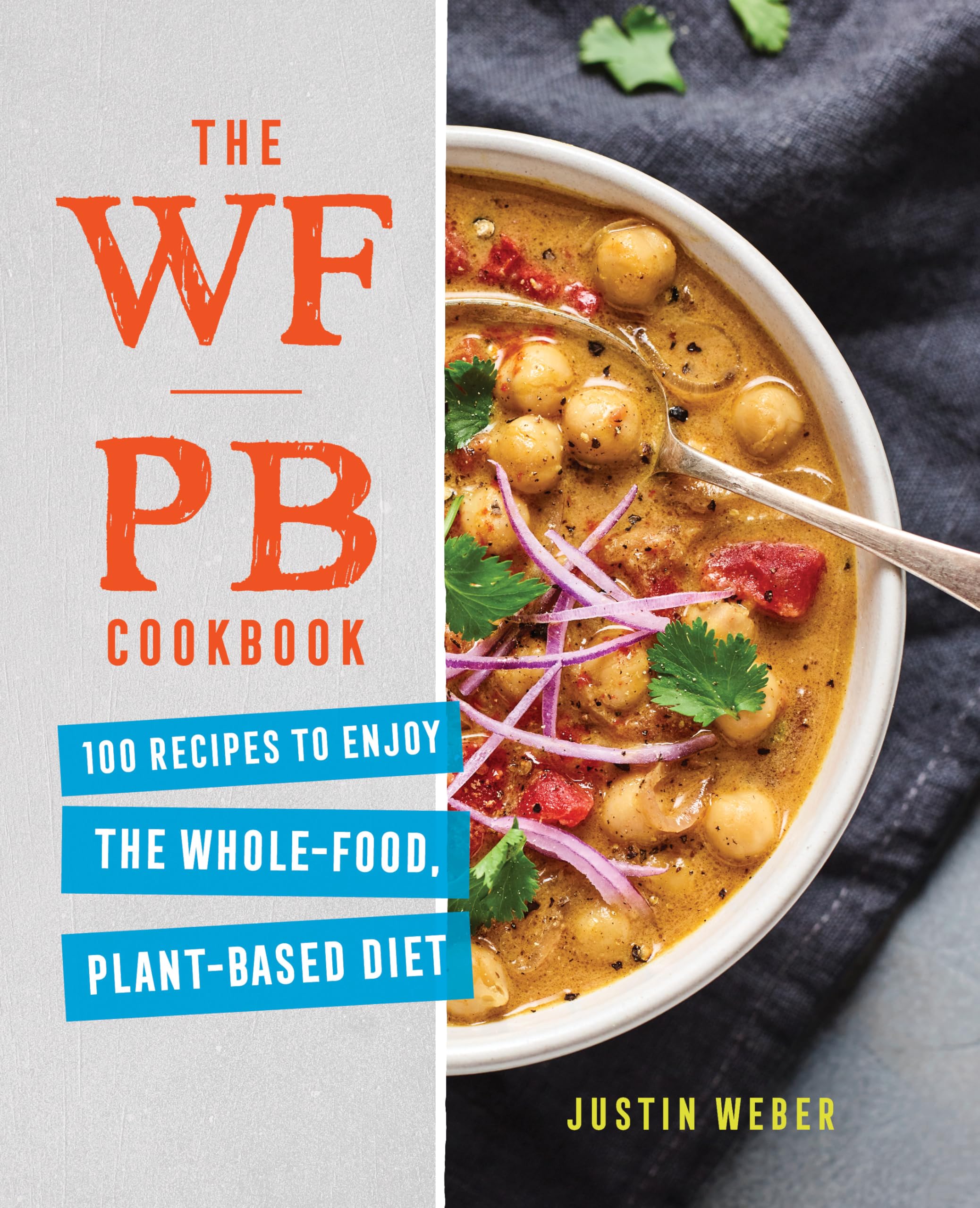 The WFPB Cookbook: 100 Recipes to Enjoy the Whole-Food, Plant-Based Diet Leisure, Home & Garden